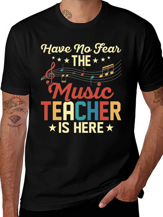 Have No Fear The Music Teacher Is Here T-Shirt