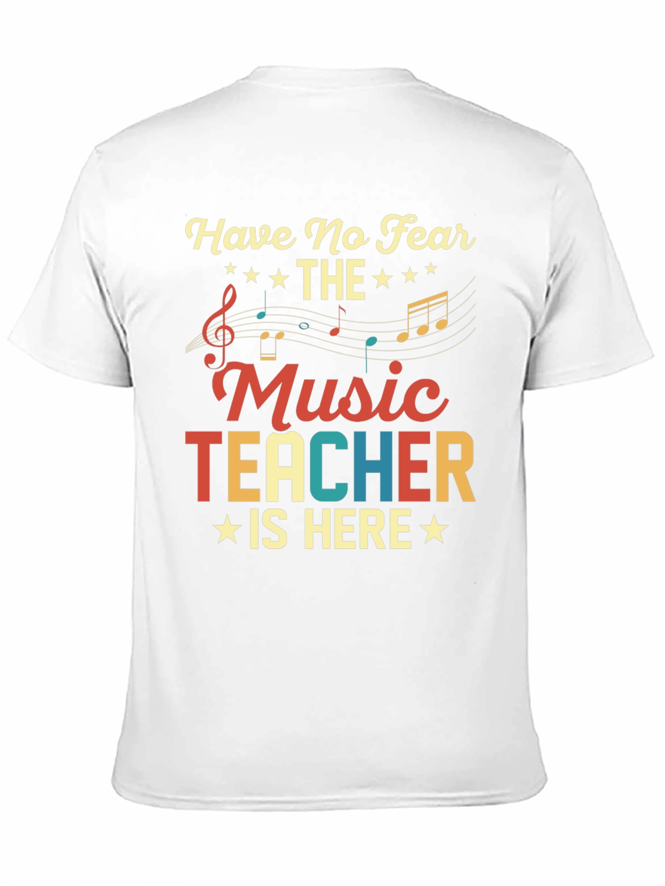 Have No Fear The Music Teacher Is Here T-Shirt