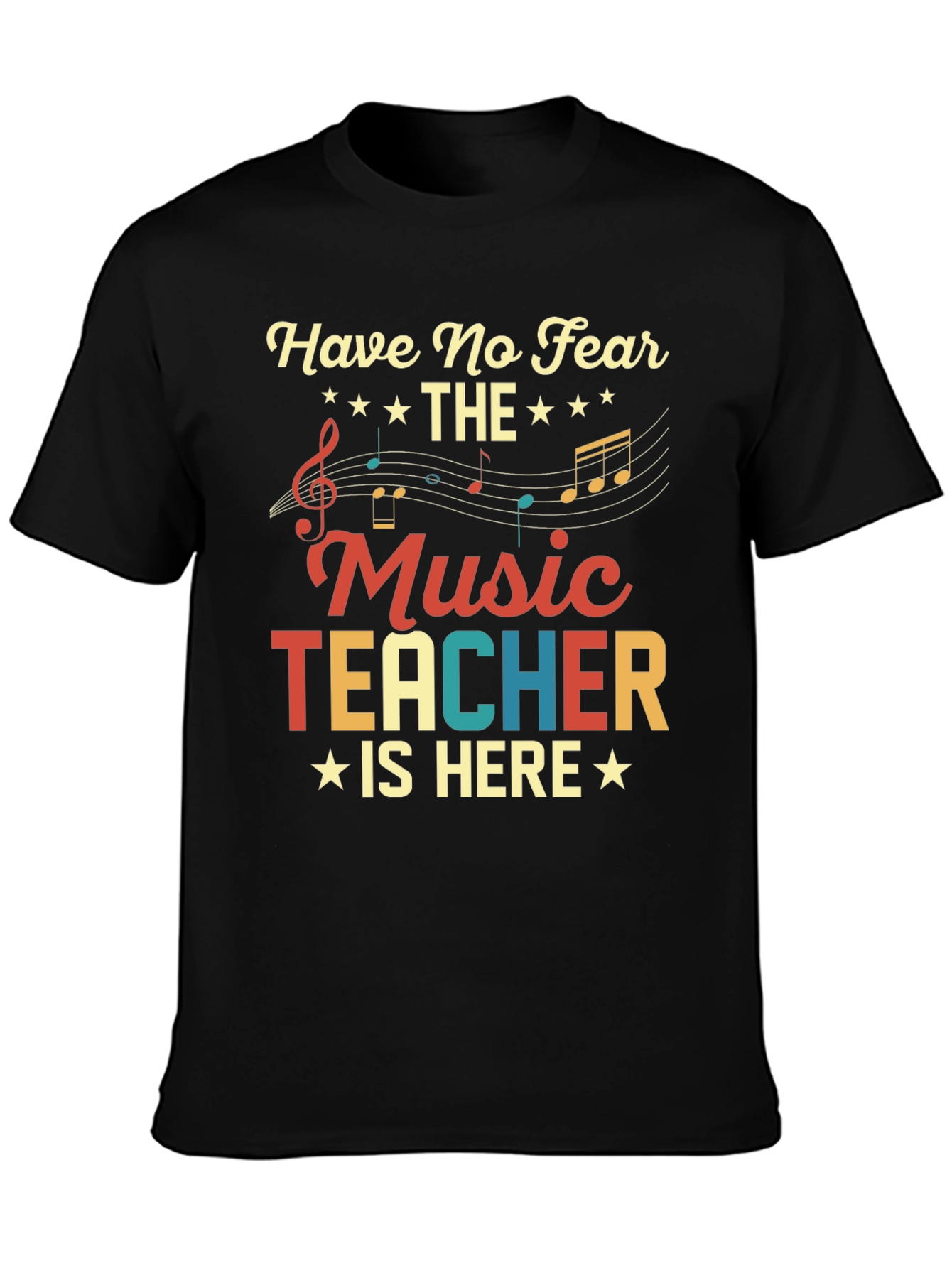Have No Fear The Music Teacher Is Here T-Shirt