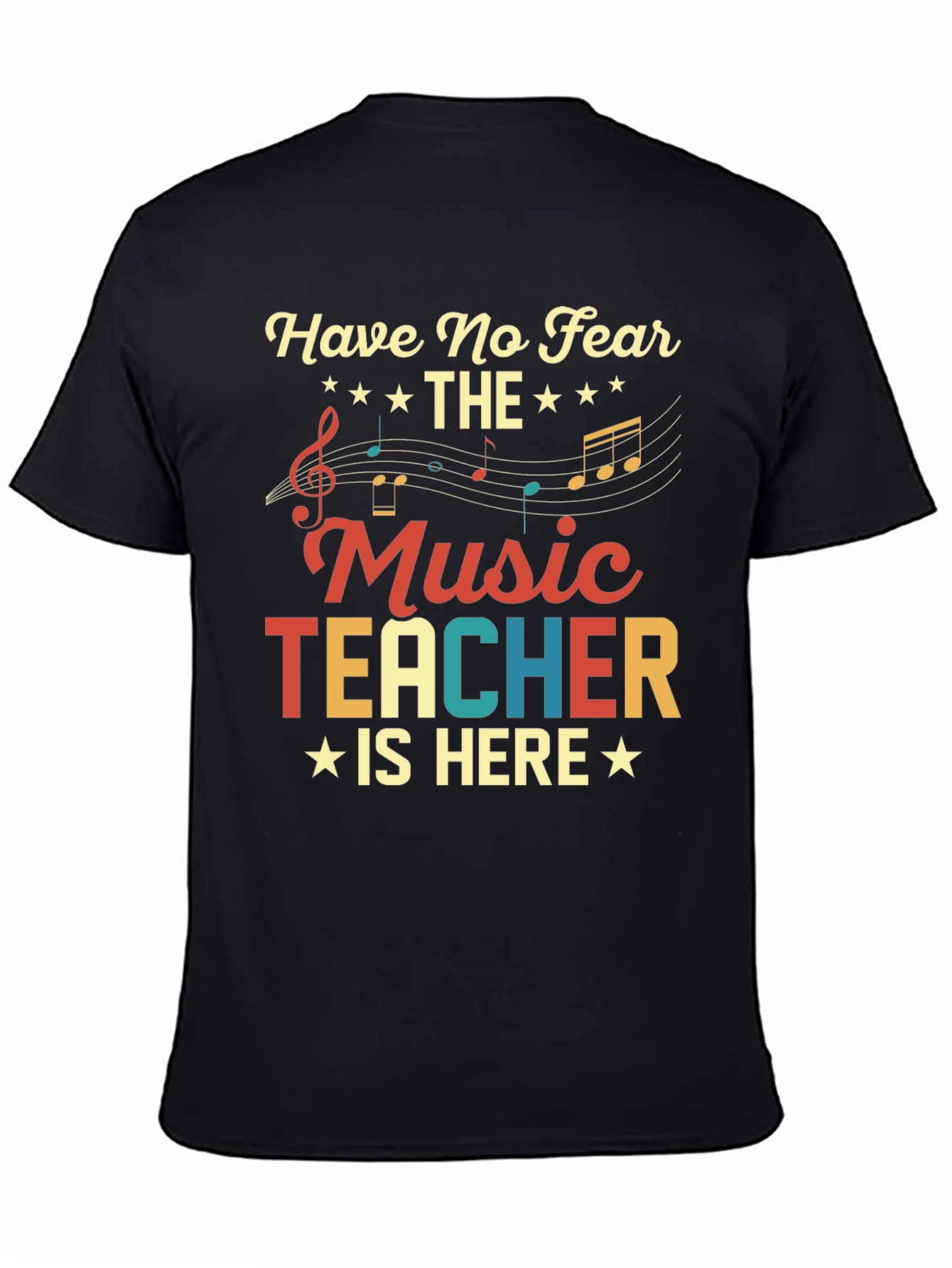 Have No Fear The Music Teacher Is Here T-Shirt