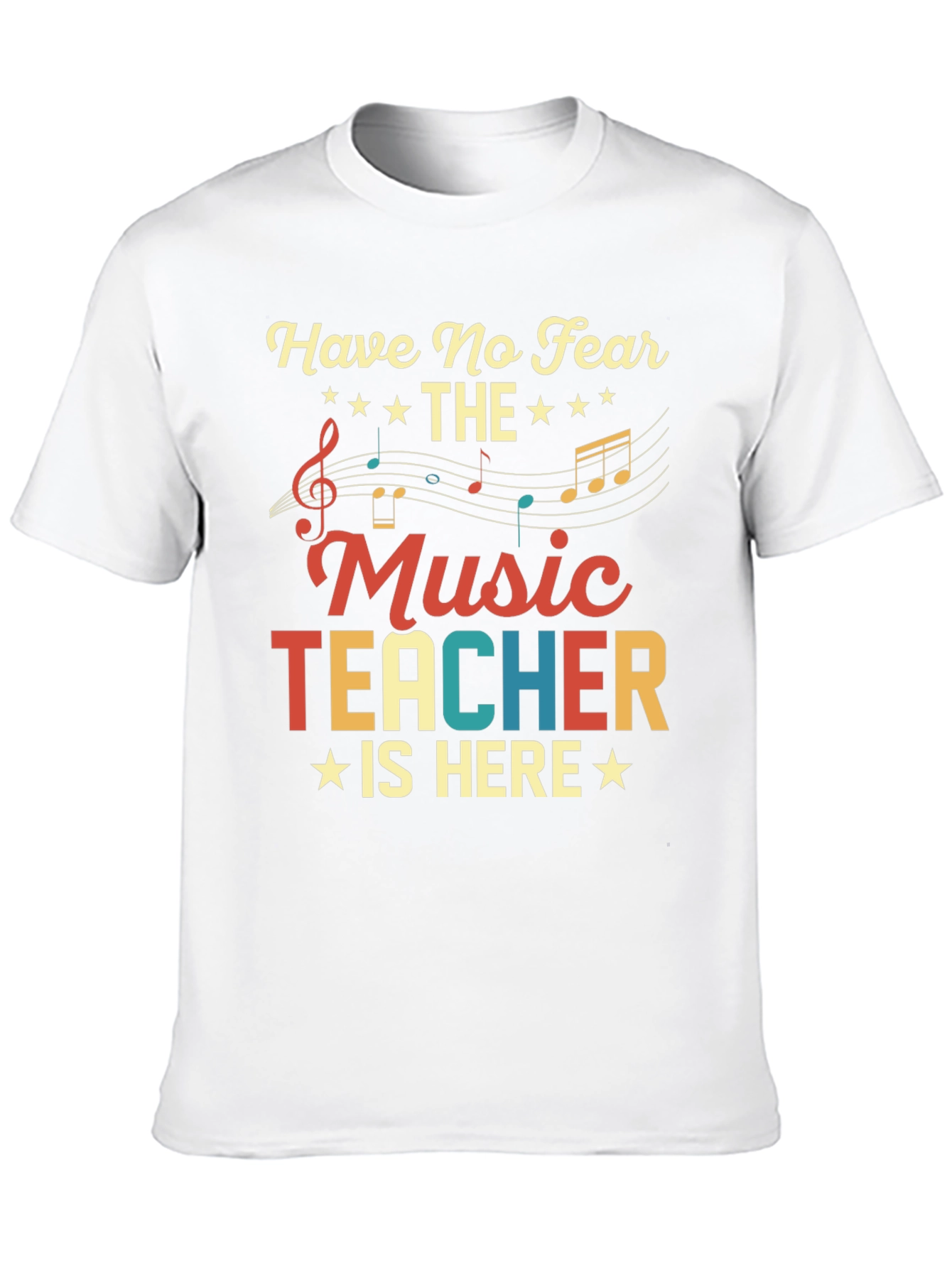 Have No Fear The Music Teacher Is Here T-Shirt