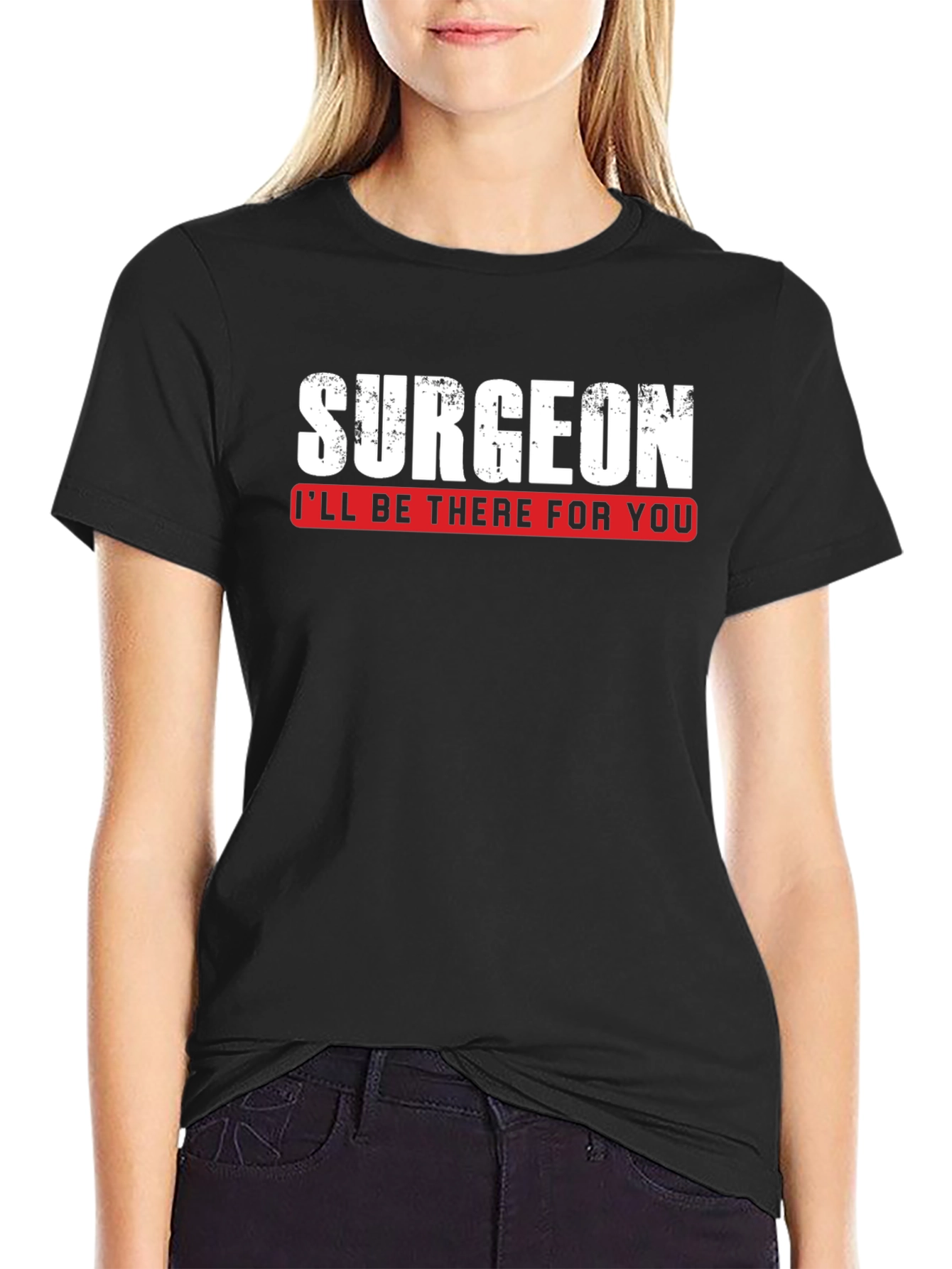 Surgeon Ill Be There For You T-Shirt