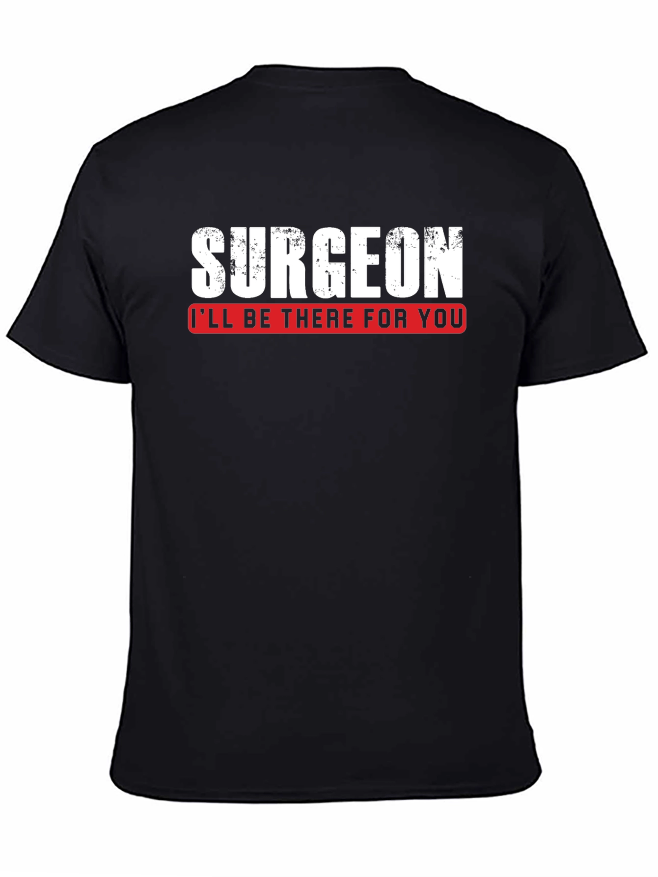 Surgeon Ill Be There For You T-Shirt