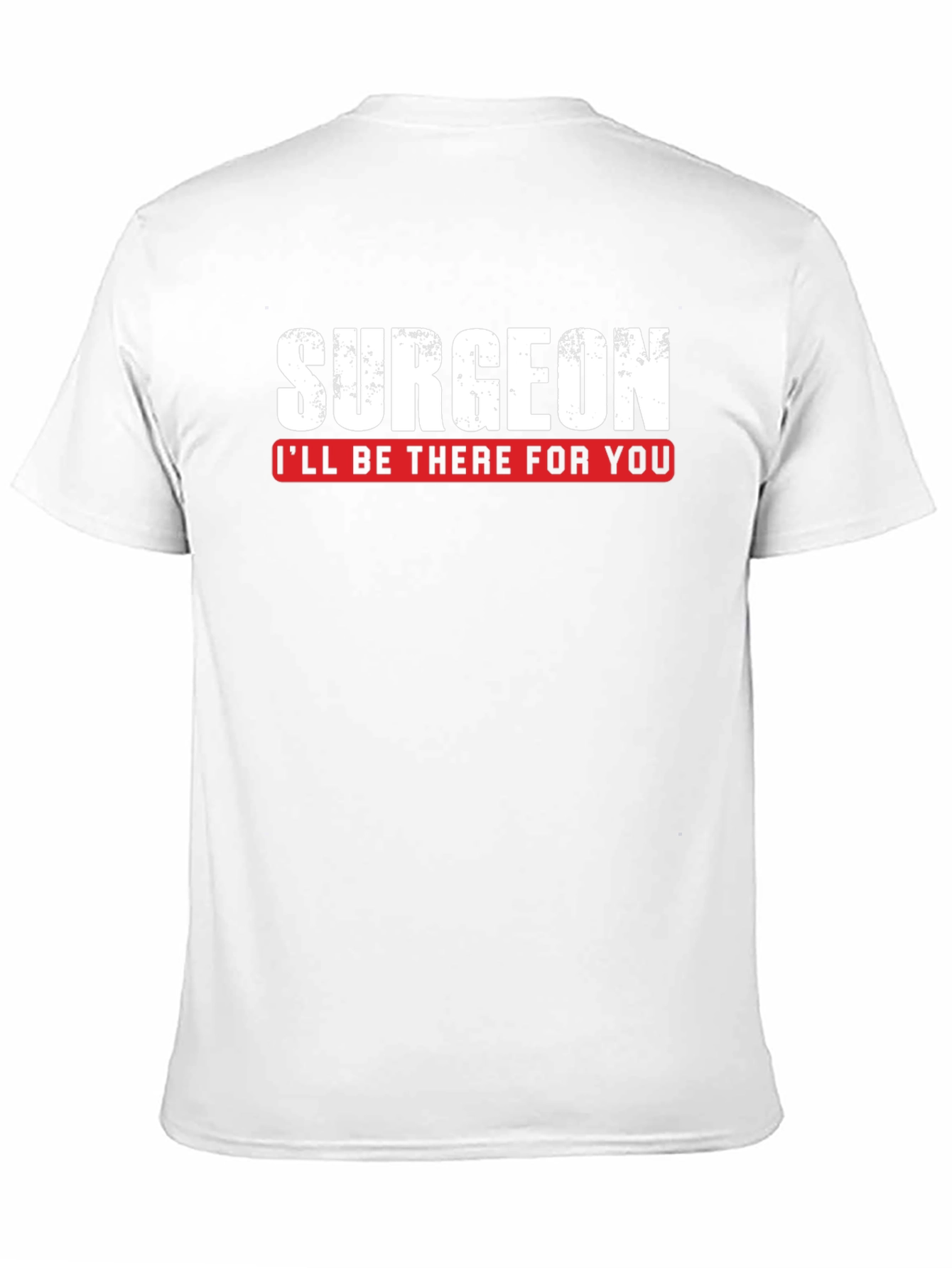 Surgeon Ill Be There For You T-Shirt