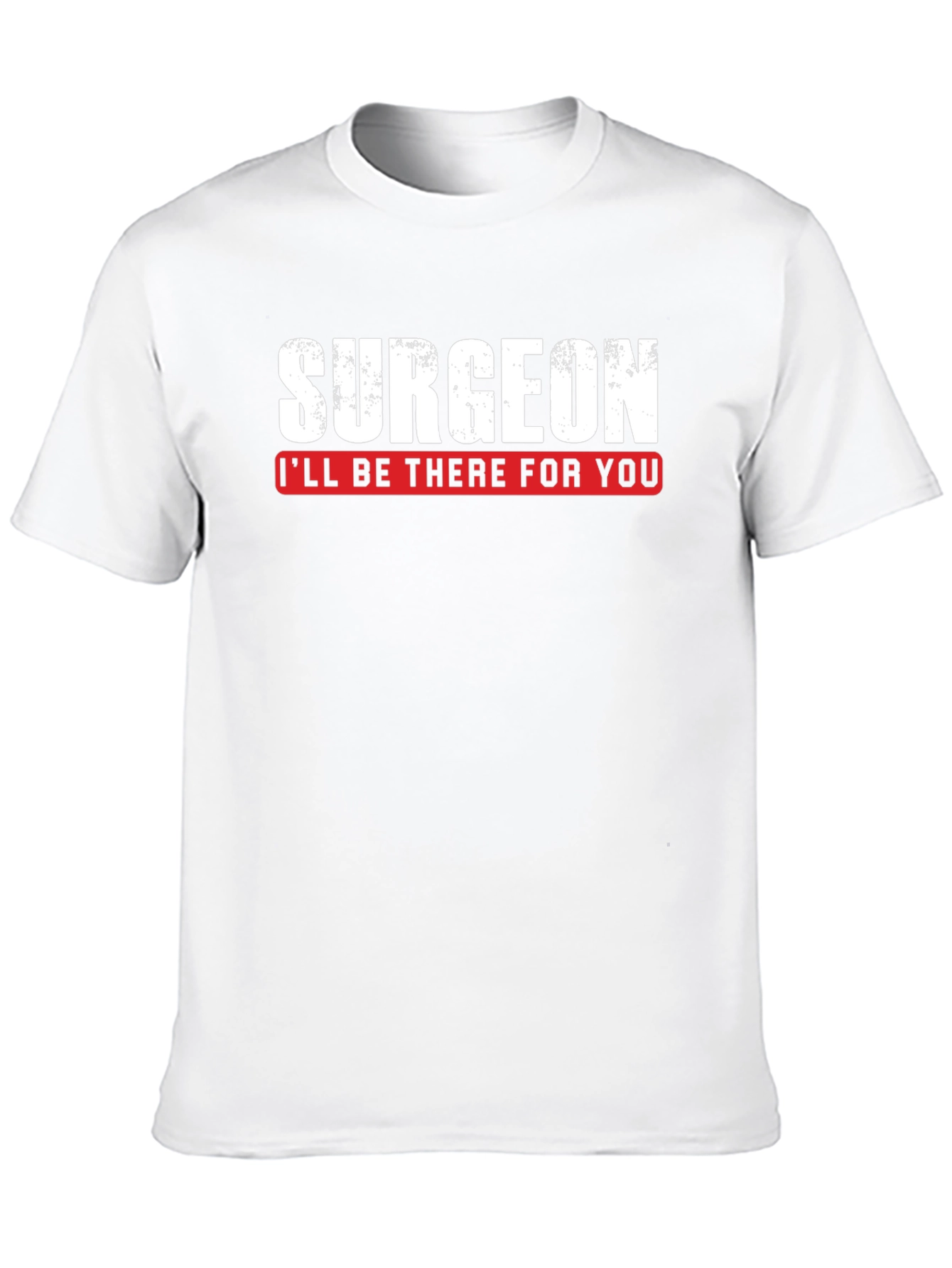 Surgeon Ill Be There For You T-Shirt