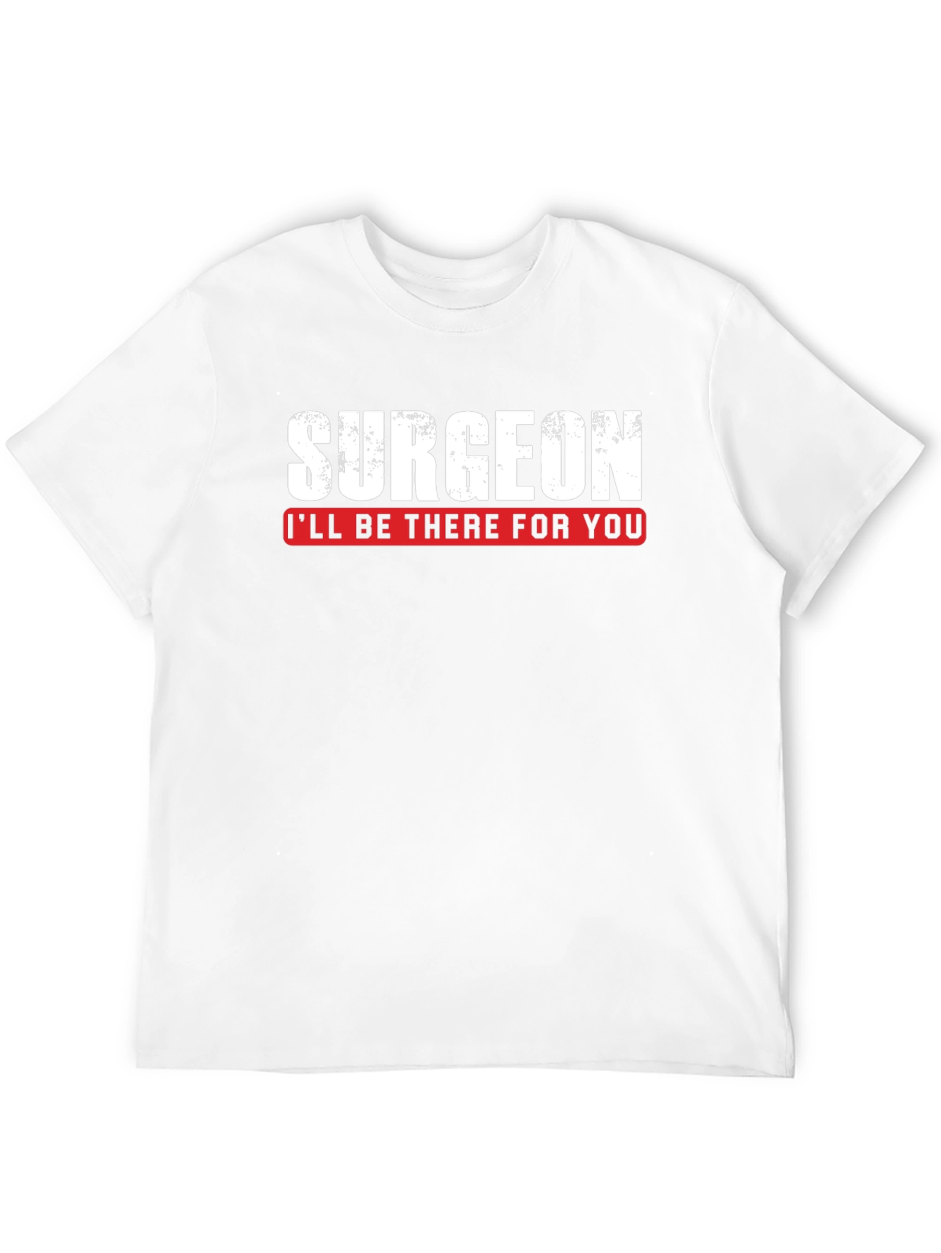 Surgeon Ill Be There For You T-Shirt
