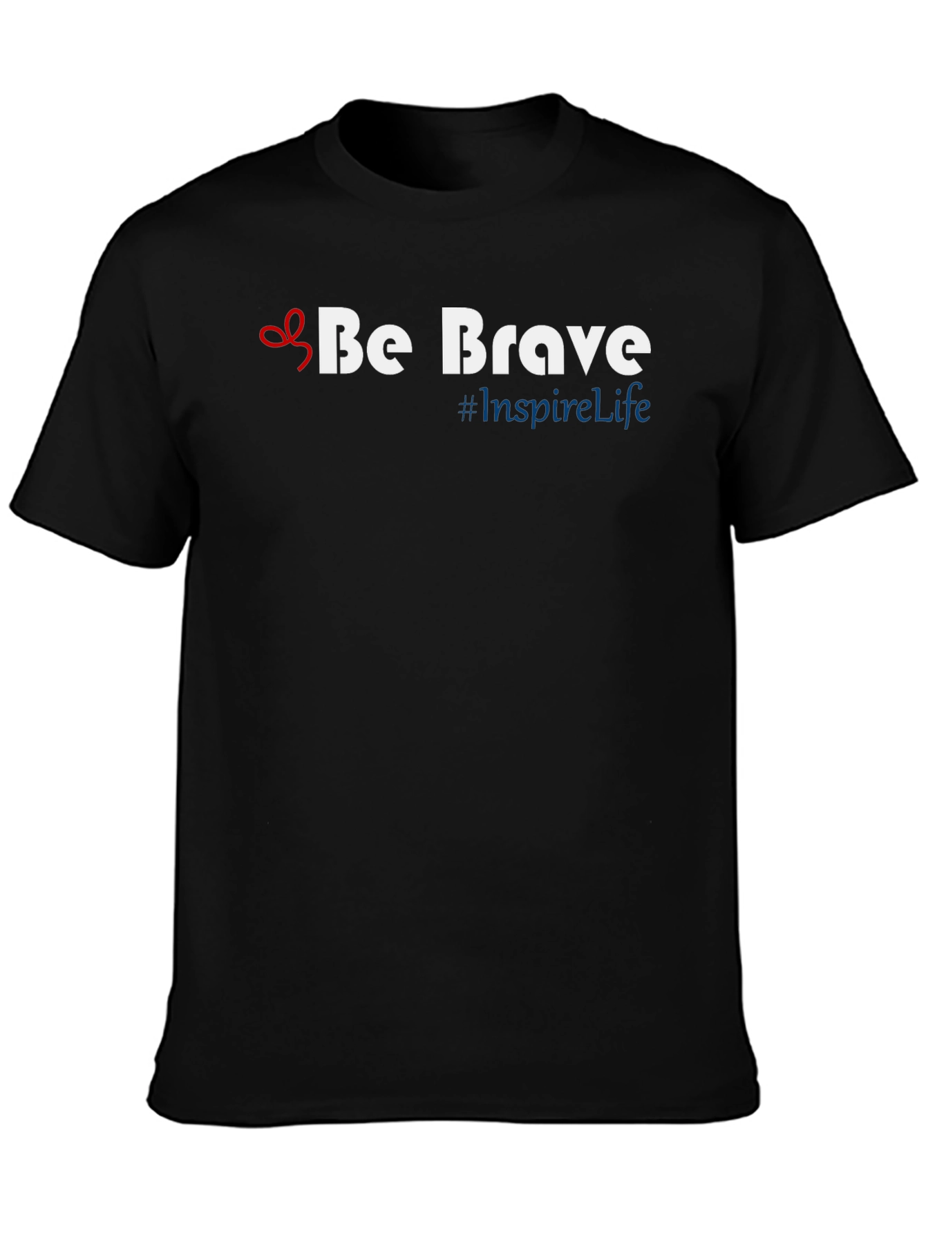 Be Brave T-Shirt - Inspire Life Motivational Tee