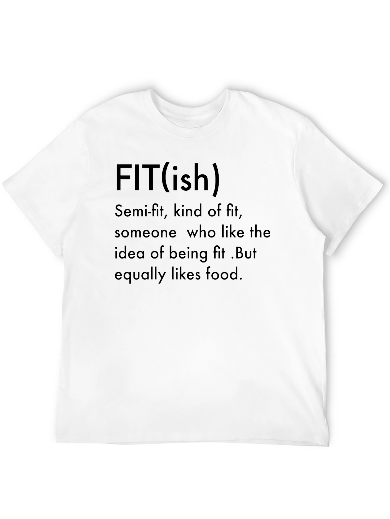 FIT(ish) T-Shirt - Semi Fit Kind of Fit