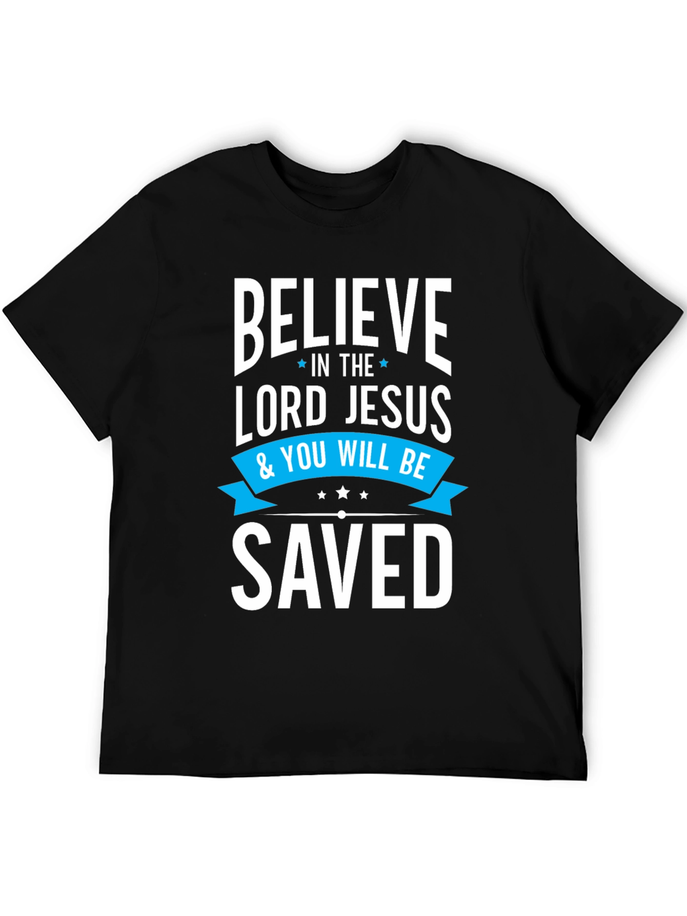 Believe in the Lord Jesus Saved T-Shirt