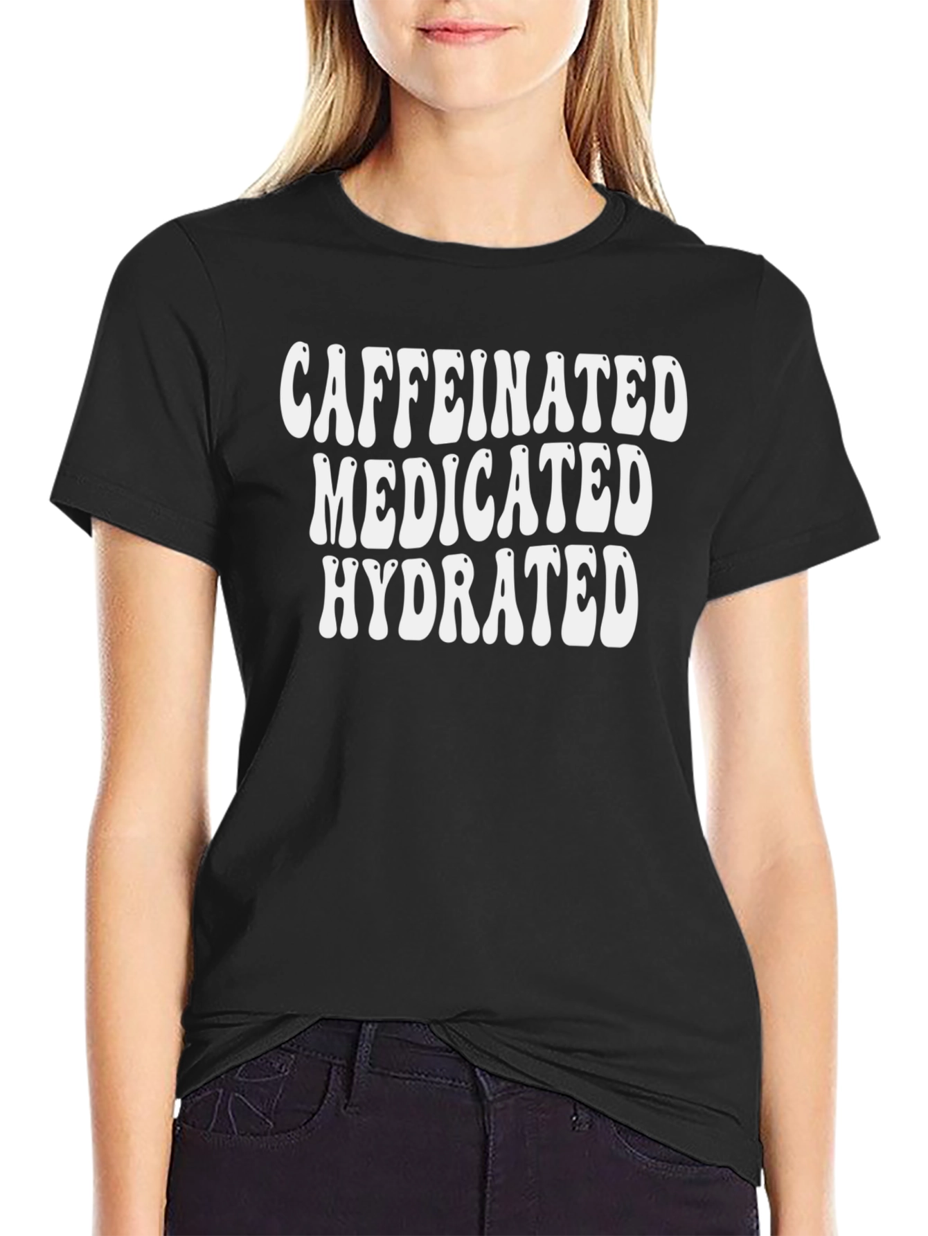 Caffeinated Medicated Hydrated Black Graphic Tee