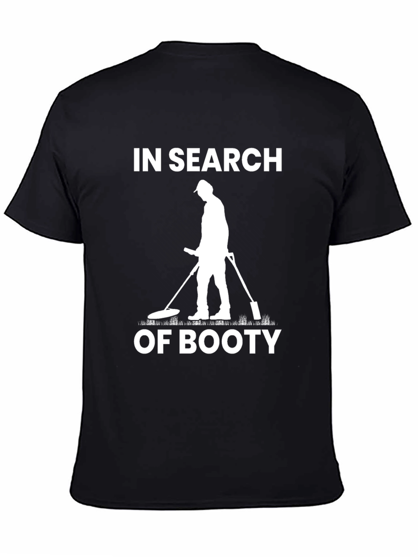 In Search of Booty T-Shirt Metal Detecting Humor