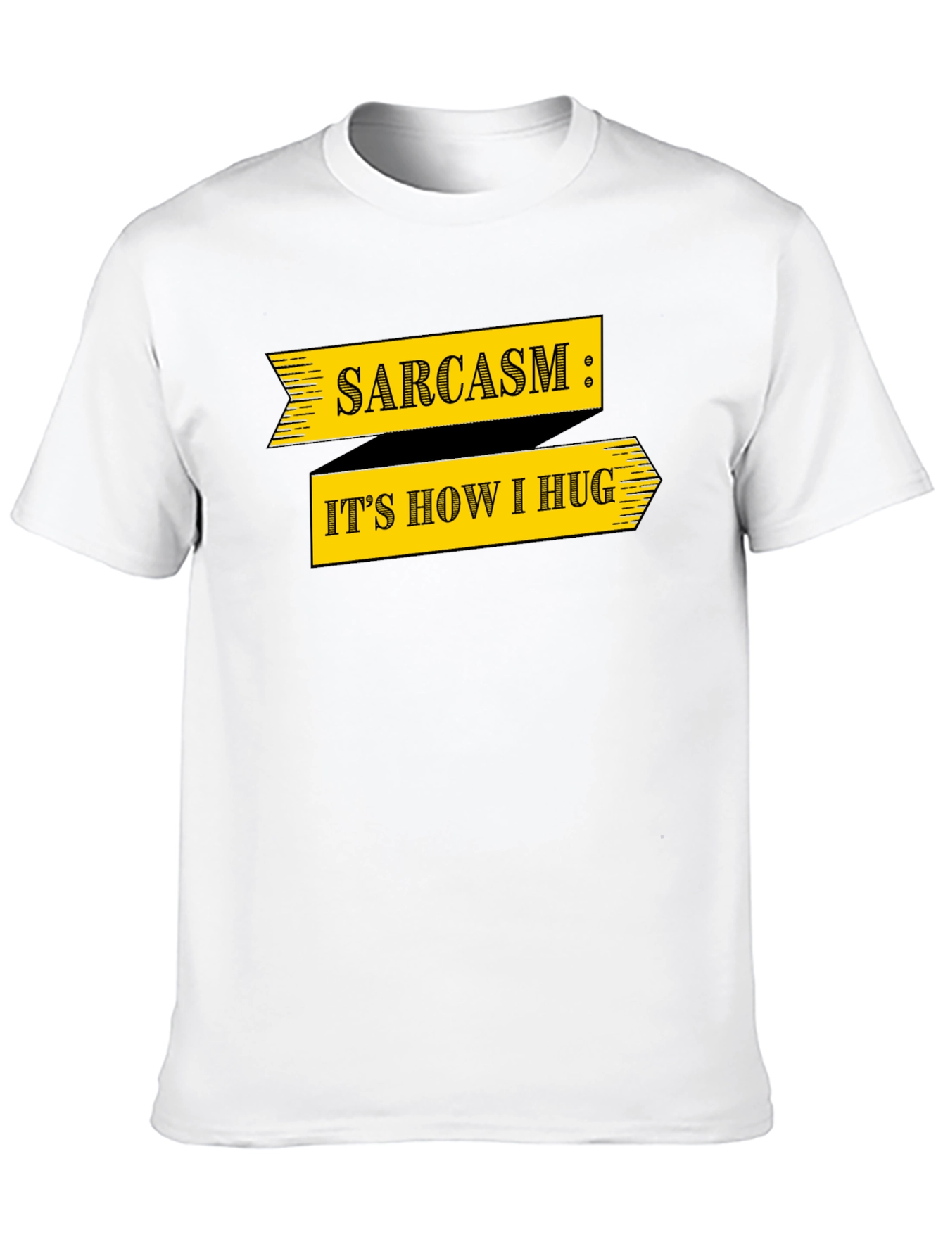Sarcasm T-Shirt: Its How I Hug Funny Graphic Tee