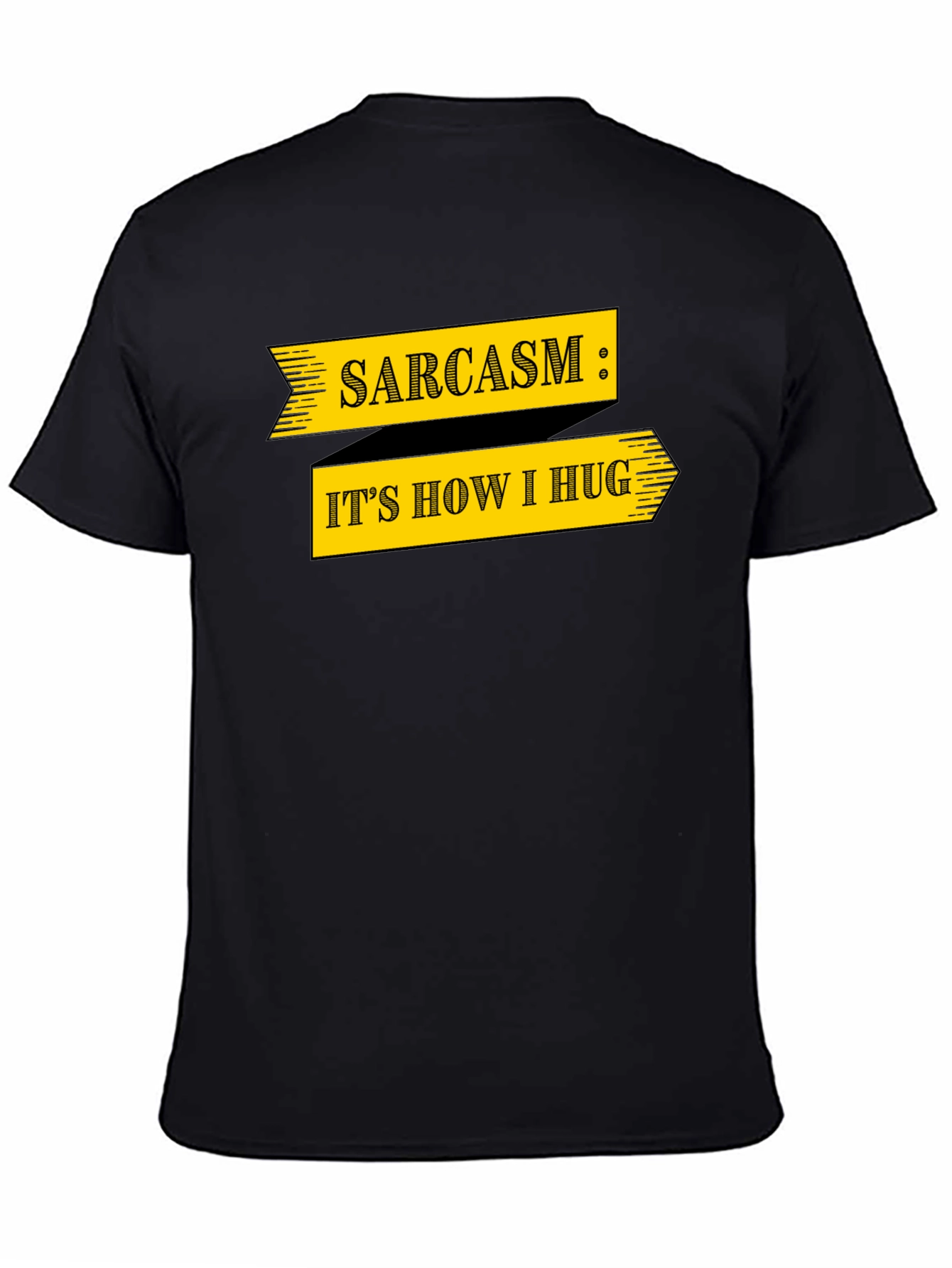 Sarcasm T-Shirt: Its How I Hug Funny Graphic Tee