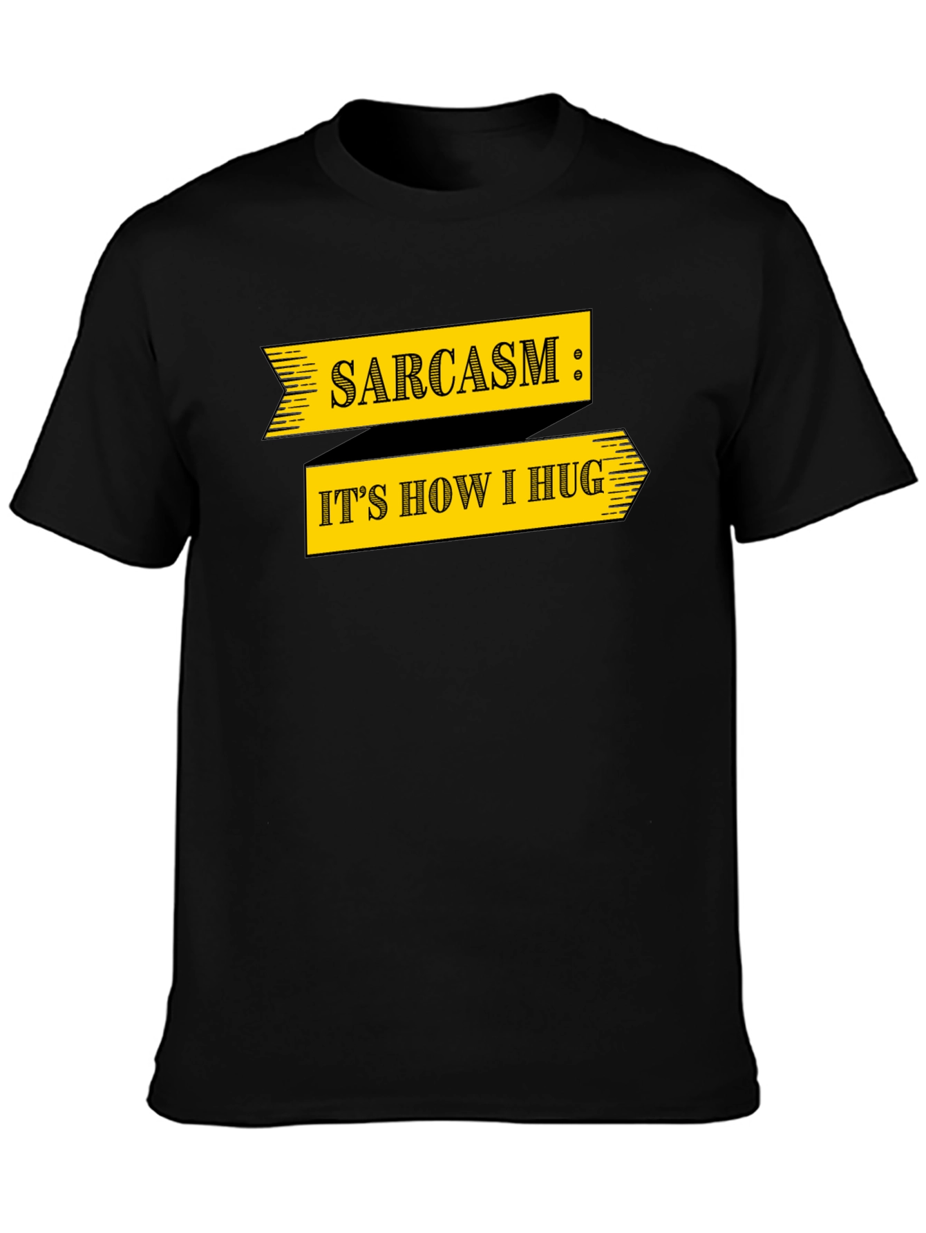 Sarcasm T-Shirt: Its How I Hug Funny Graphic Tee