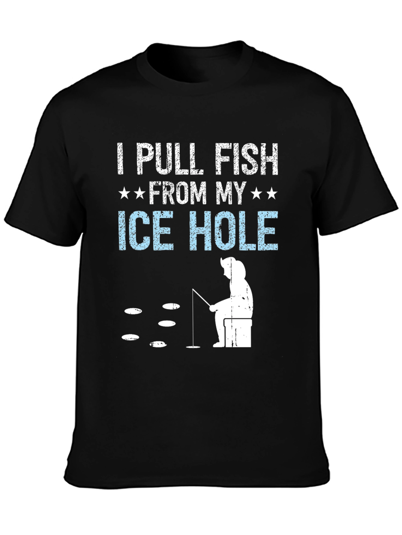 I Pull Fish From My Ice Hole T-Shirt