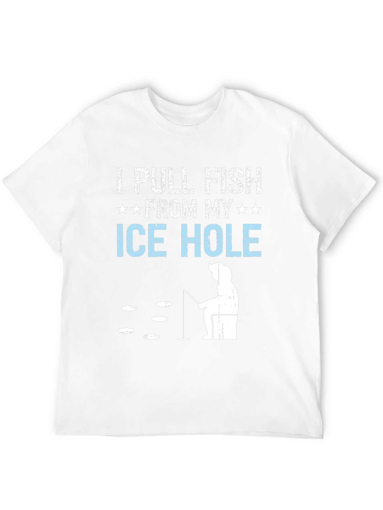 I Pull Fish From My Ice Hole T-Shirt