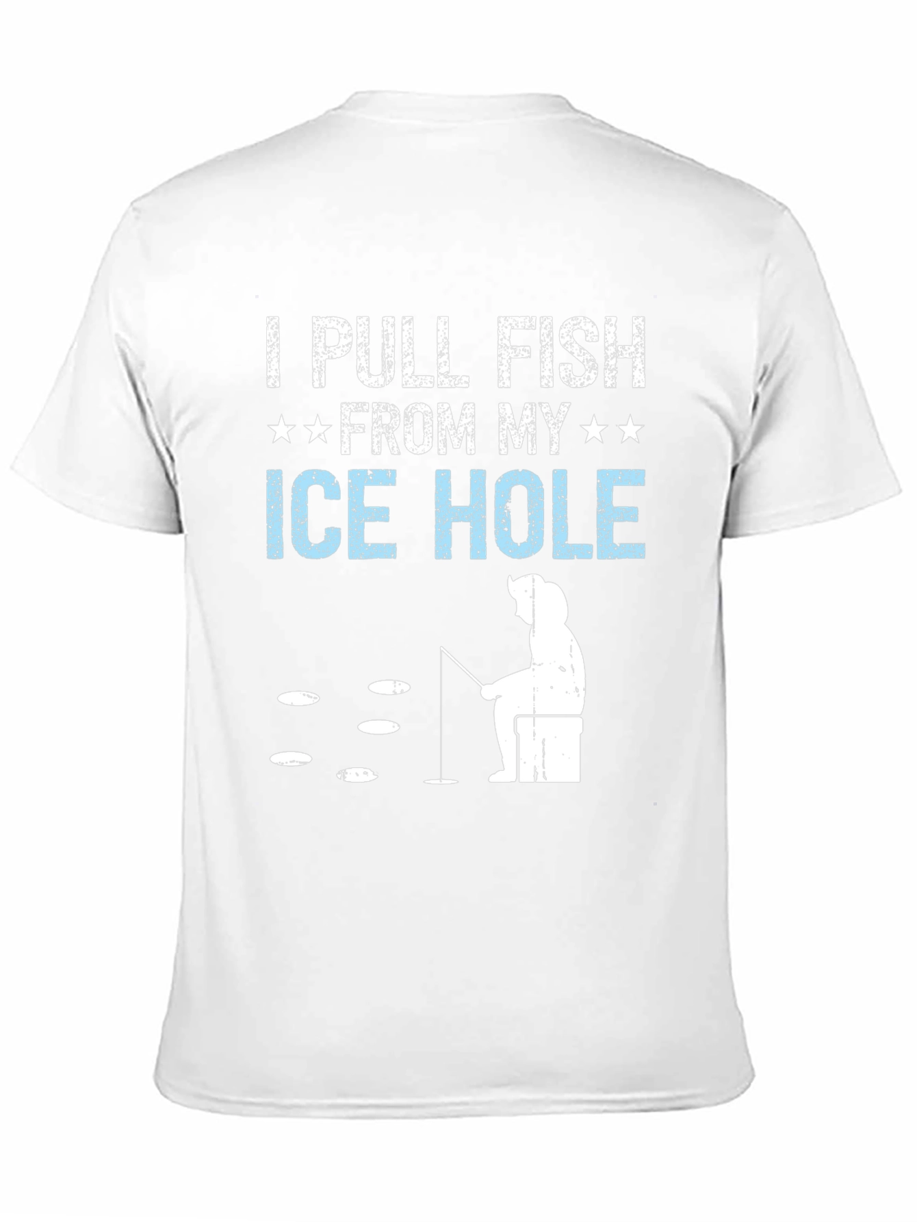 I Pull Fish From My Ice Hole T-Shirt