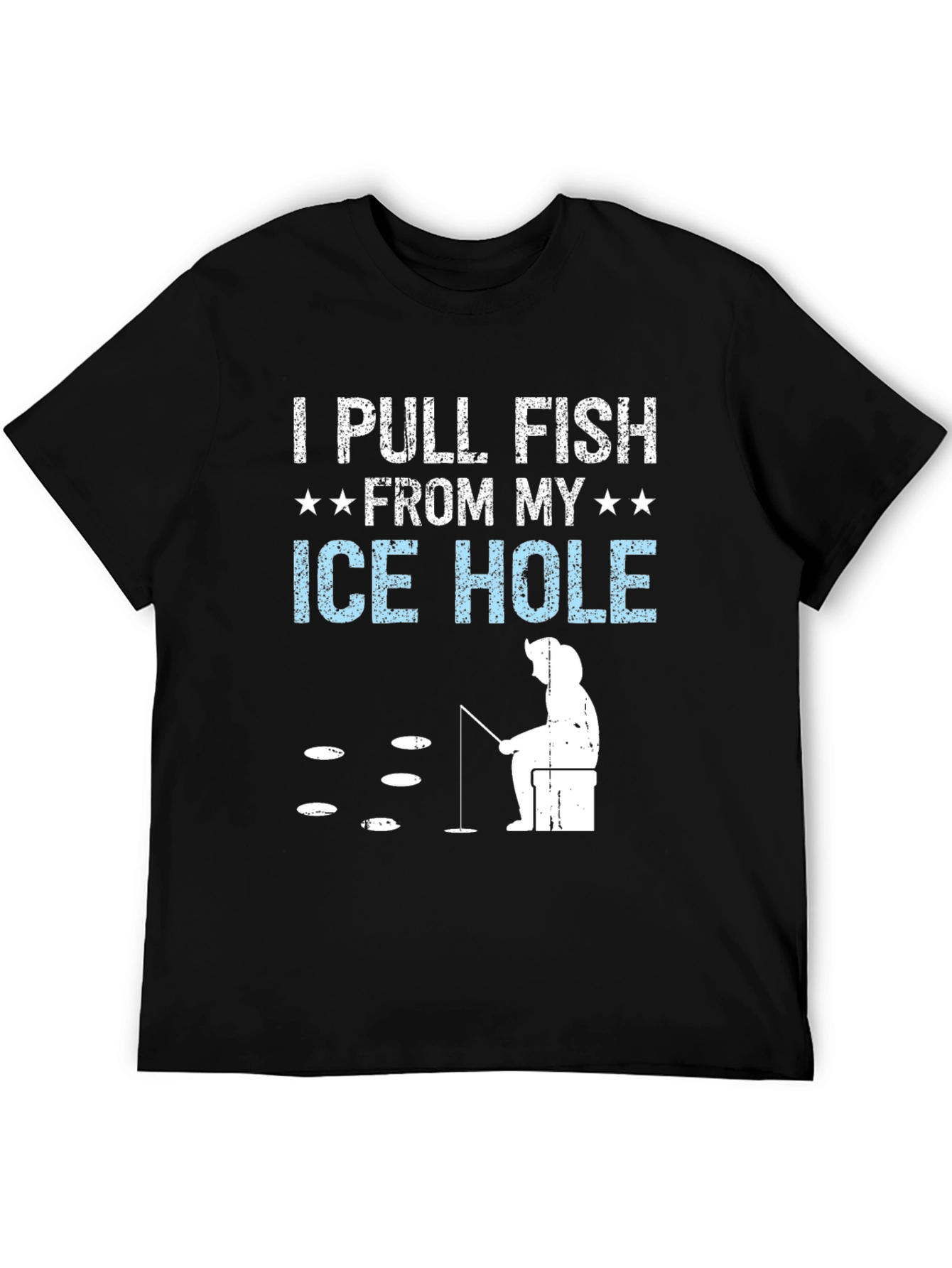 I Pull Fish From My Ice Hole T-Shirt