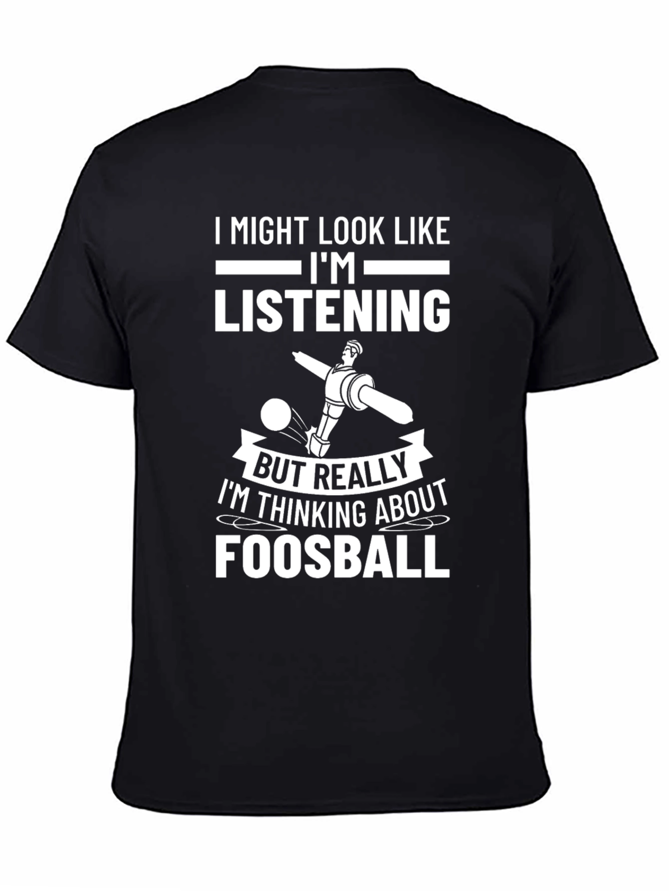 Foosball T-Shirt: Im Thinking About Foosball
