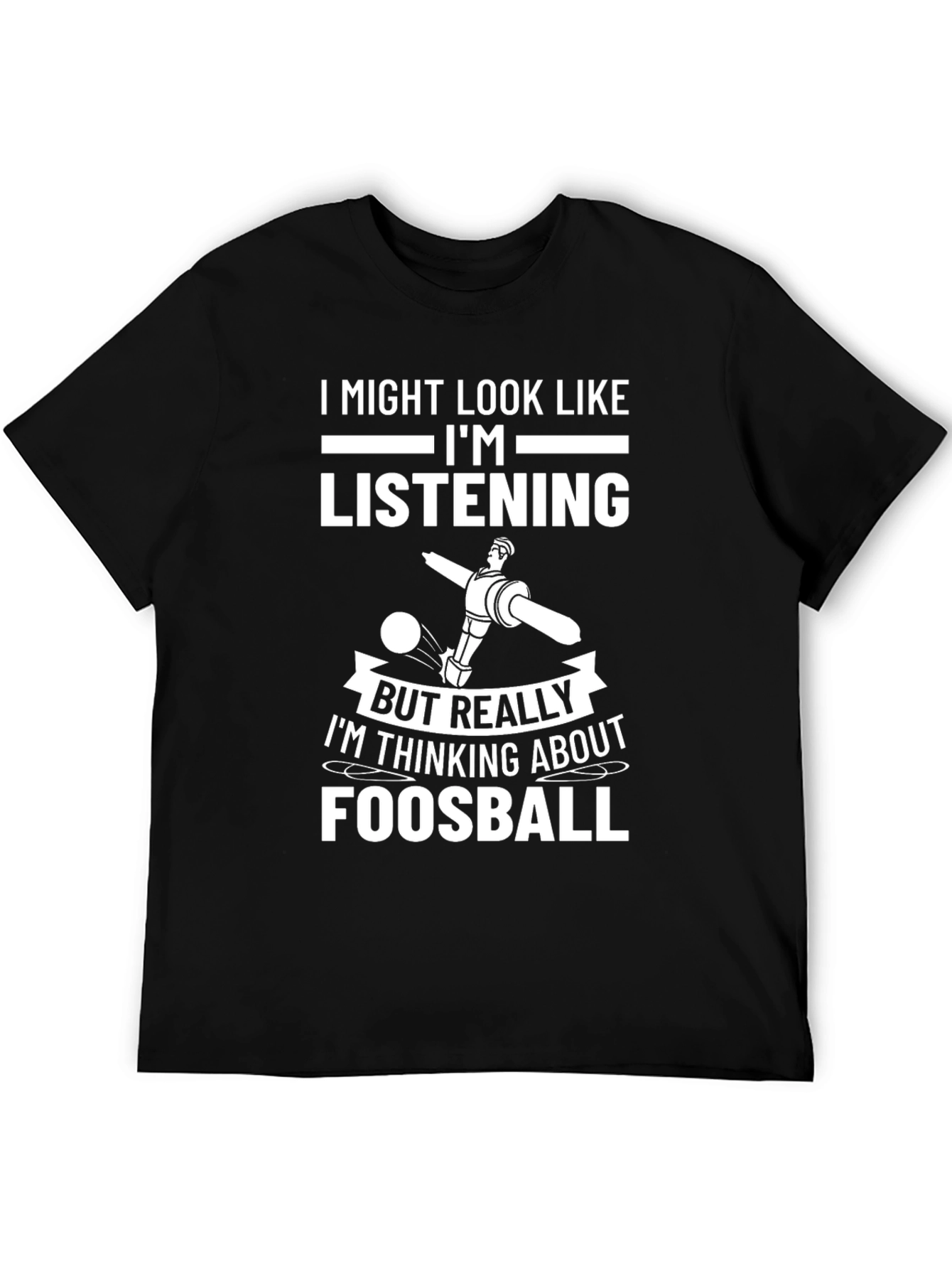 Foosball T-Shirt: Im Thinking About Foosball