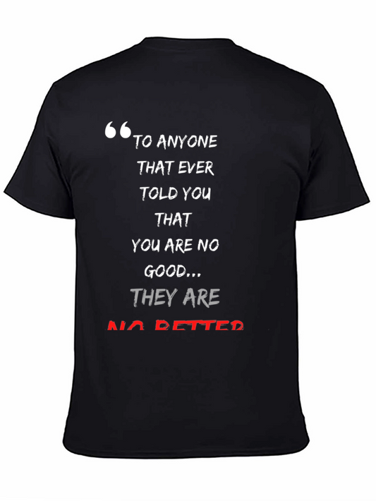 Inspirational Graphic T-Shirt - To Anyone That Ever Told You