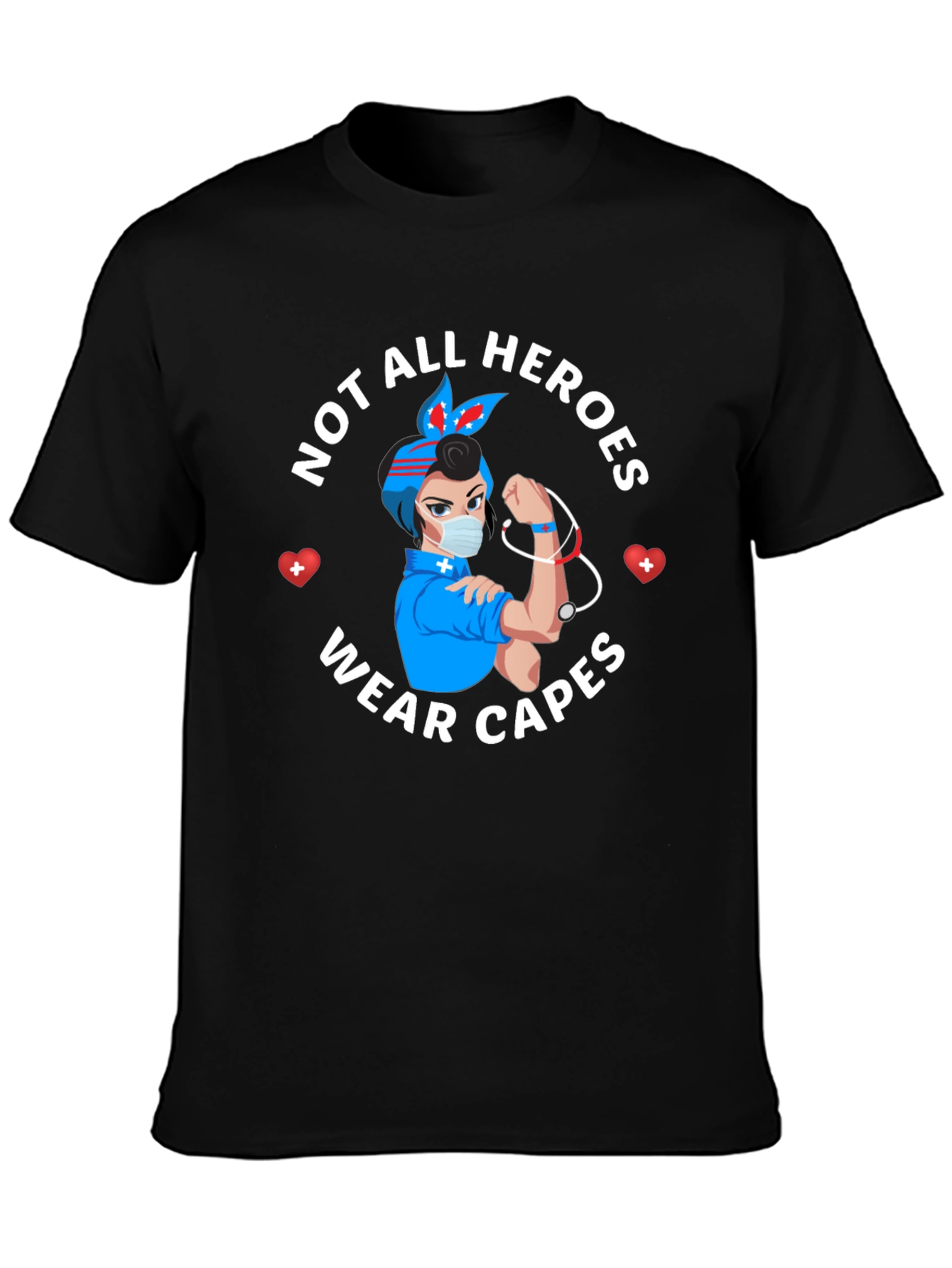 Not All Heroes Wear Capes Nurse T-Shirt
