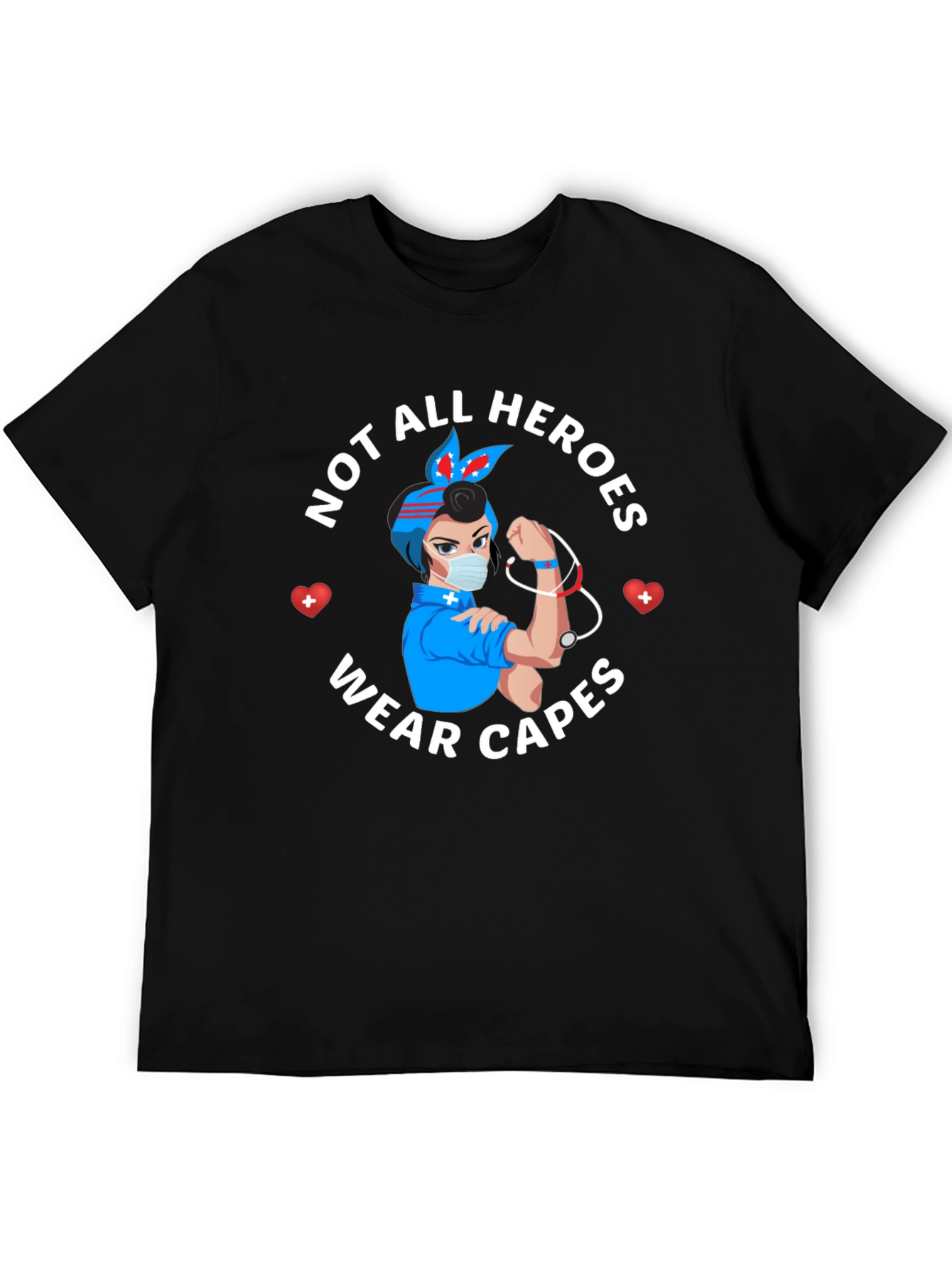 Not All Heroes Wear Capes Nurse T-Shirt