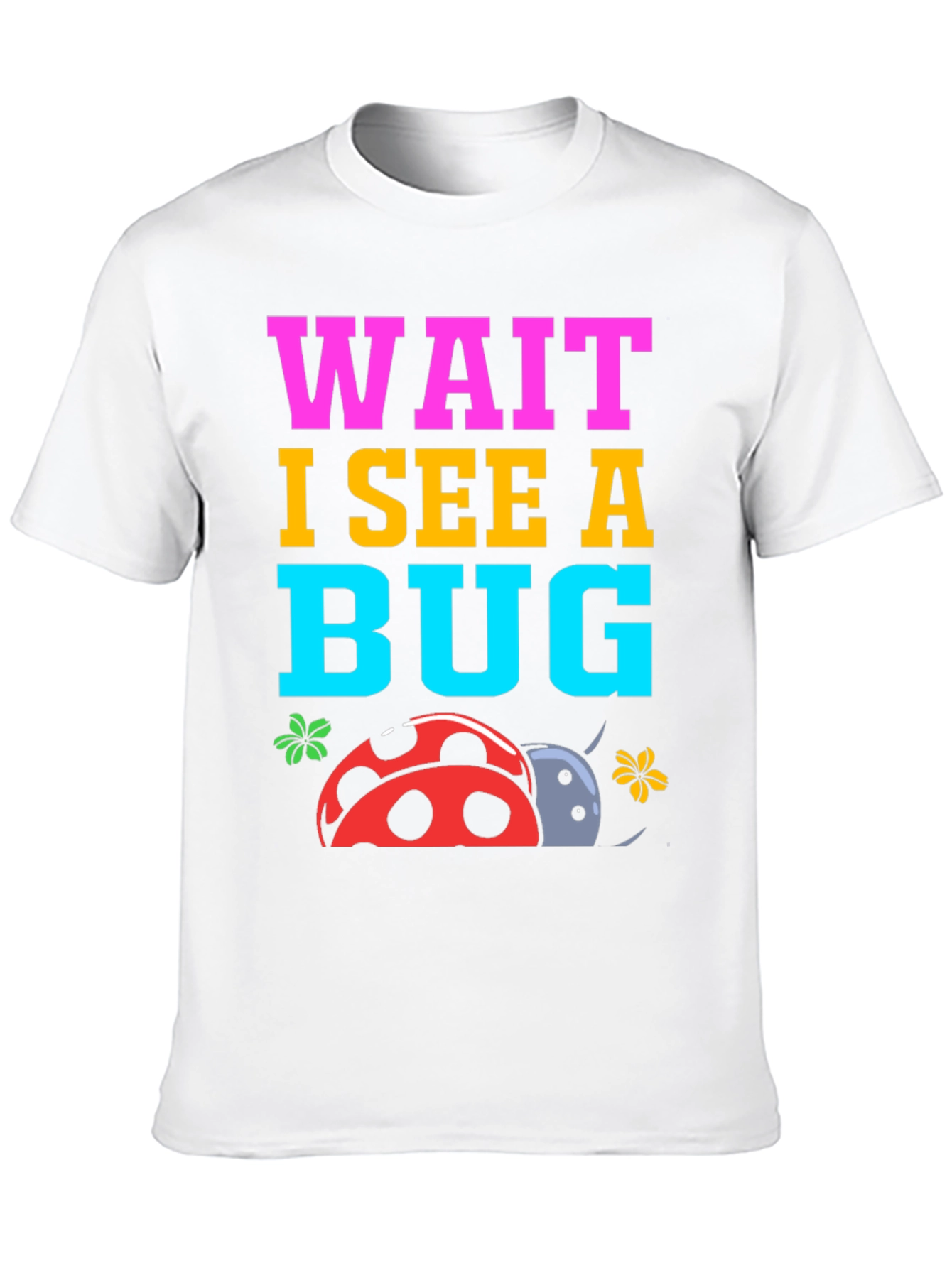 Wait I See a Bug T-Shirt Ladybug Graphic Tee