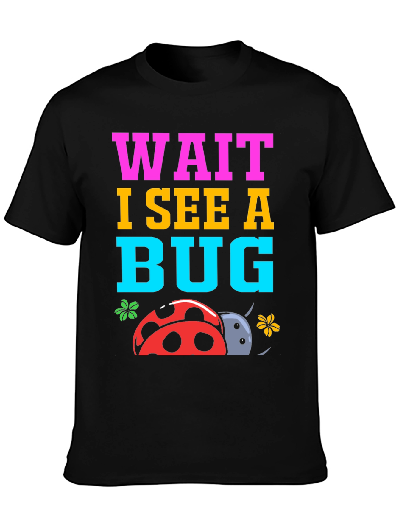 Wait I See a Bug T-Shirt Ladybug Graphic Tee