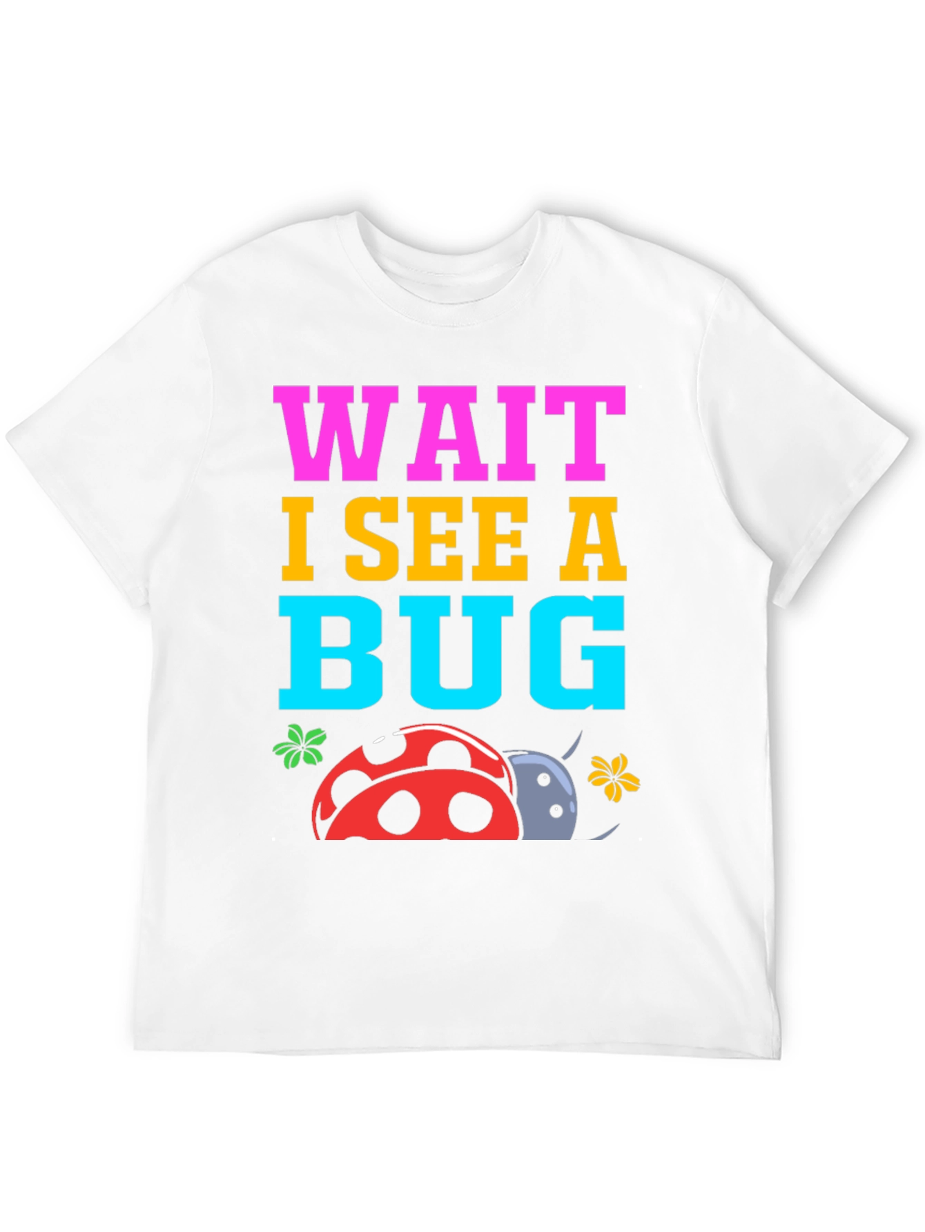 Wait I See a Bug T-Shirt Ladybug Graphic Tee