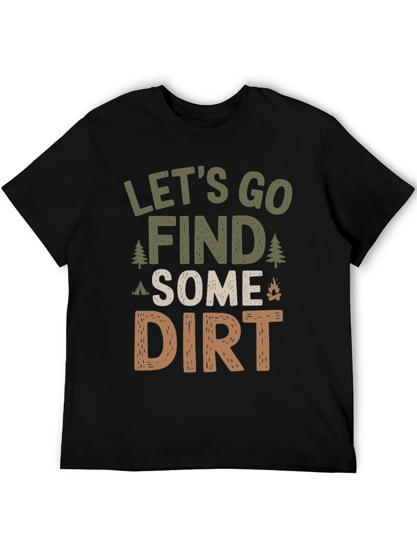 Lets Go Find Some Dirt Camping T-Shirt