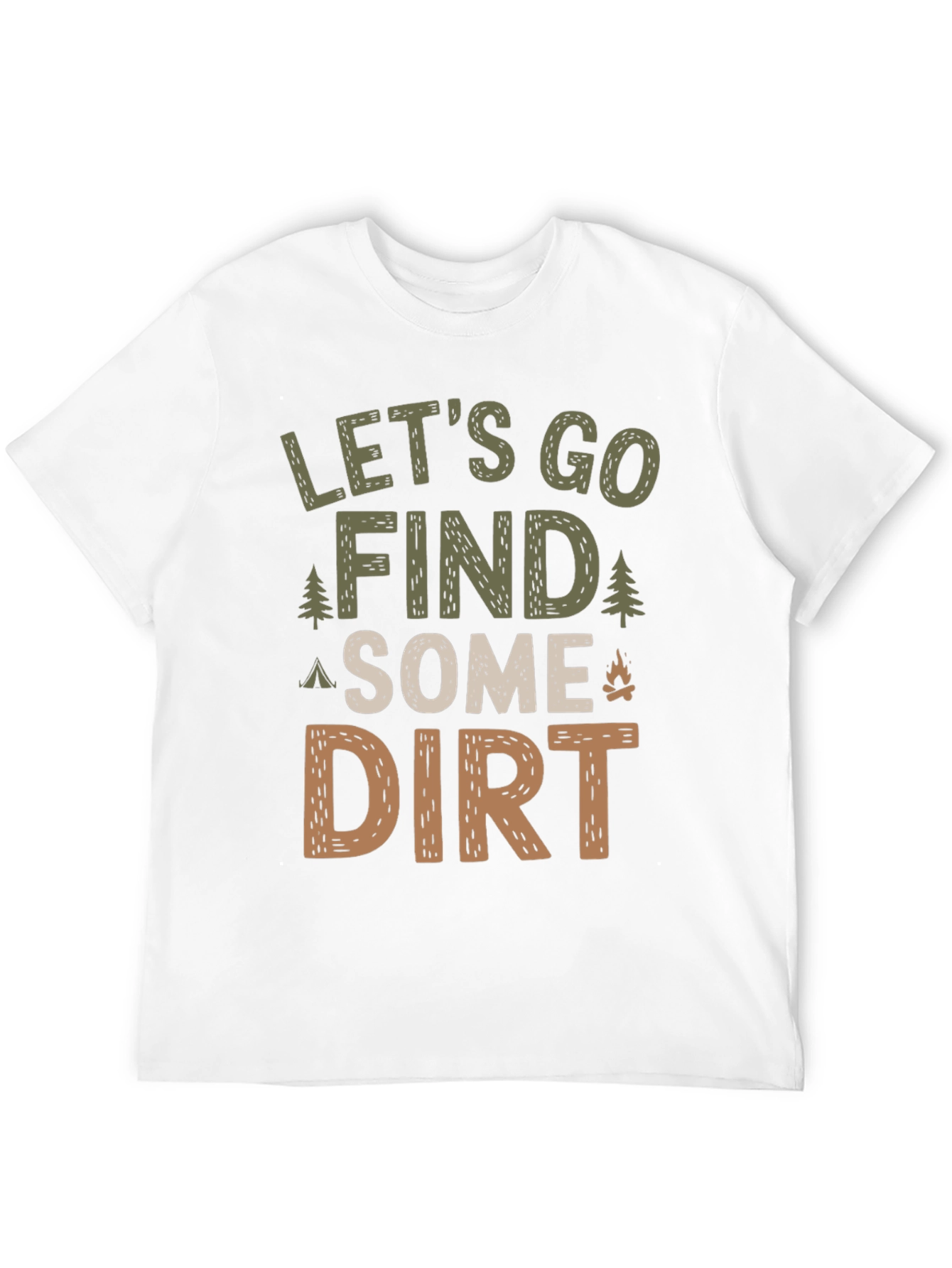 Lets Go Find Some Dirt Camping T-Shirt