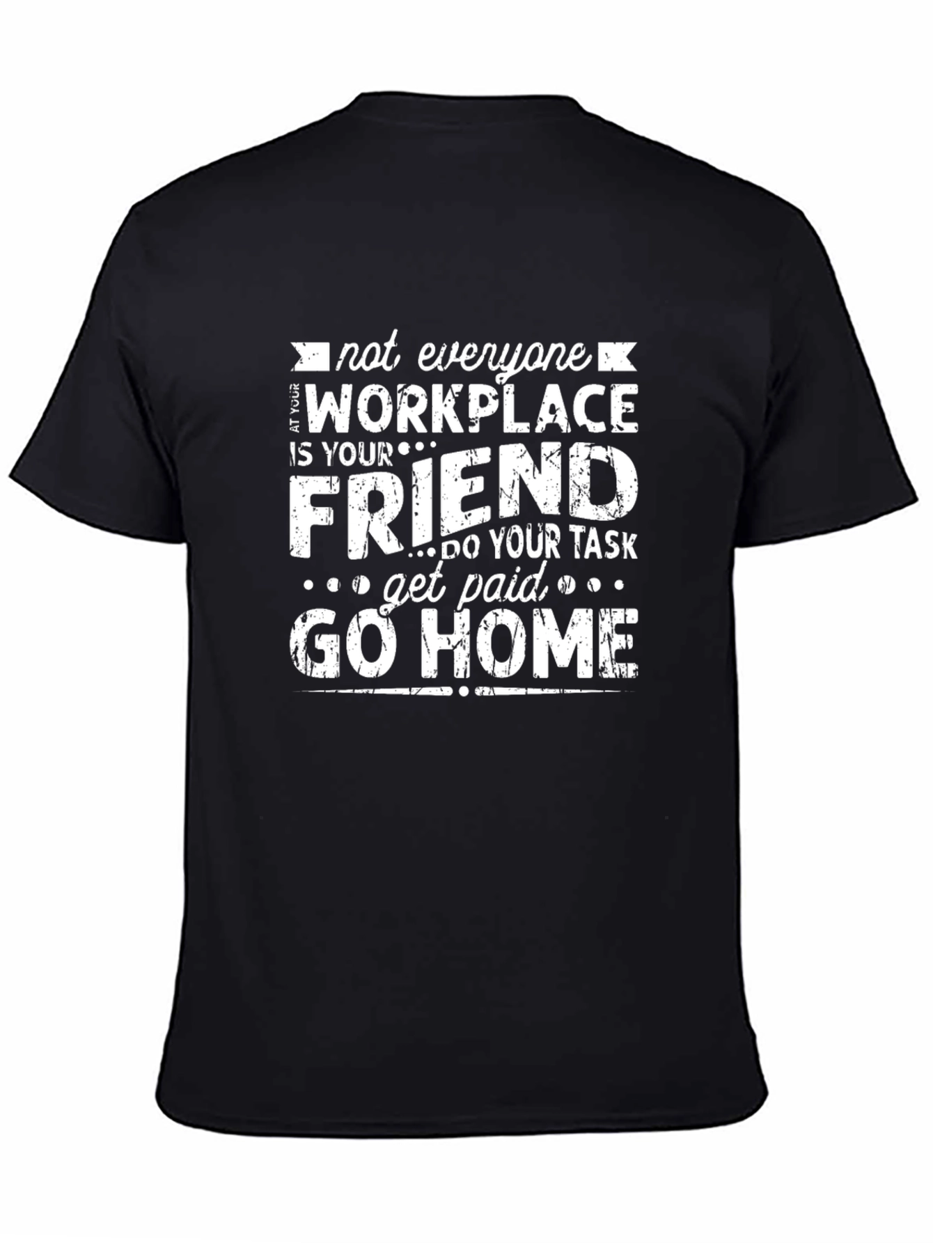Workplace Friend Tee - Get Paid Go Home
