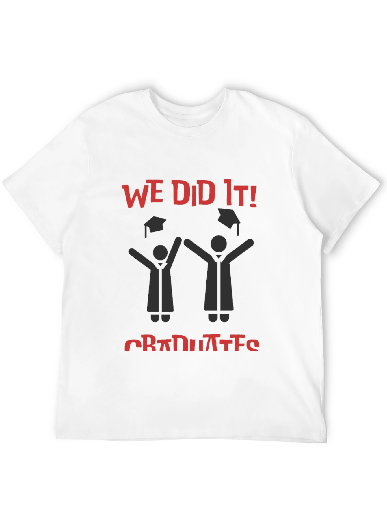 Graduation Celebration T-Shirt - We Did It!