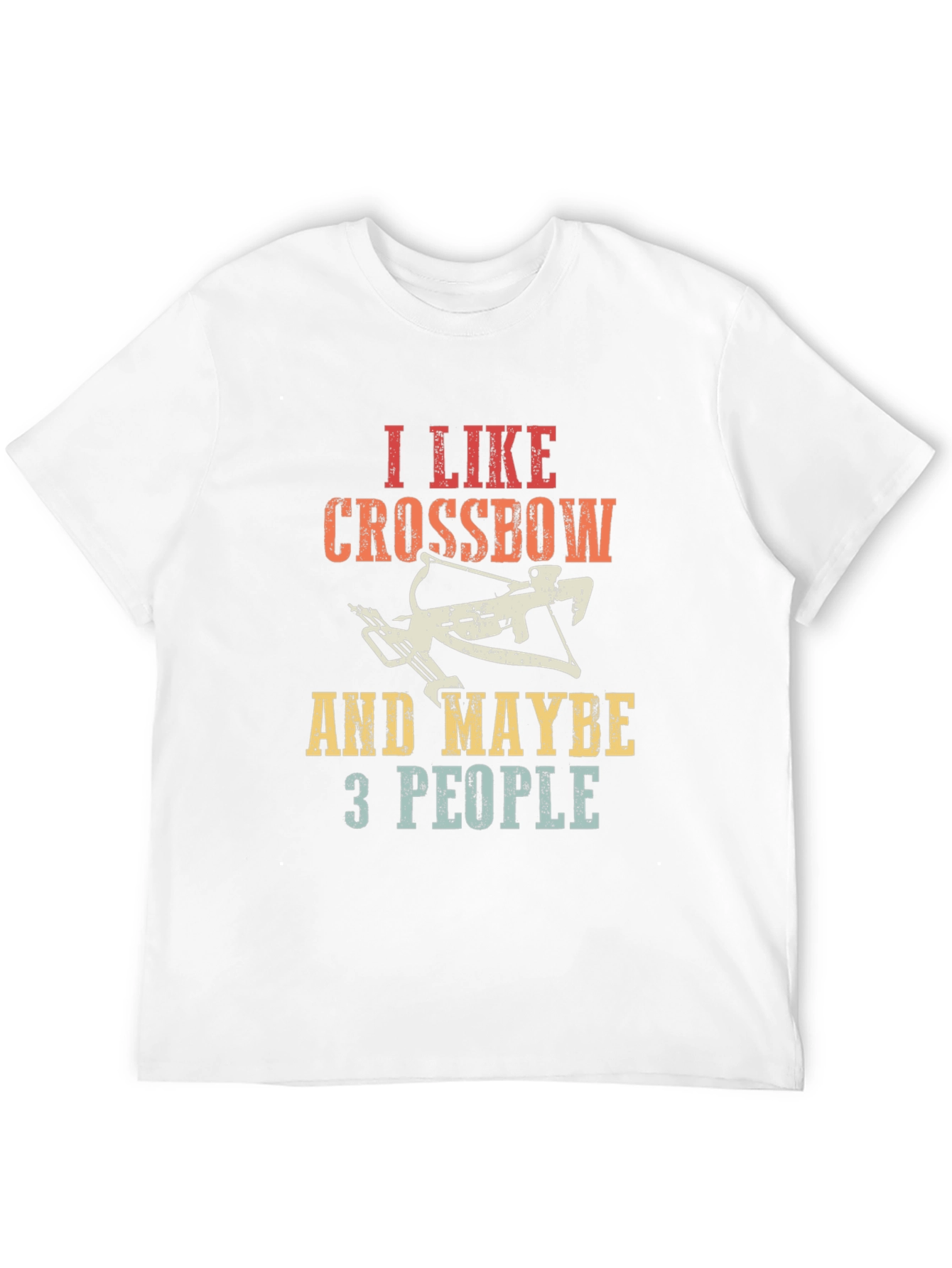 I Like Crossbows and Maybe 3 People T-Shirt