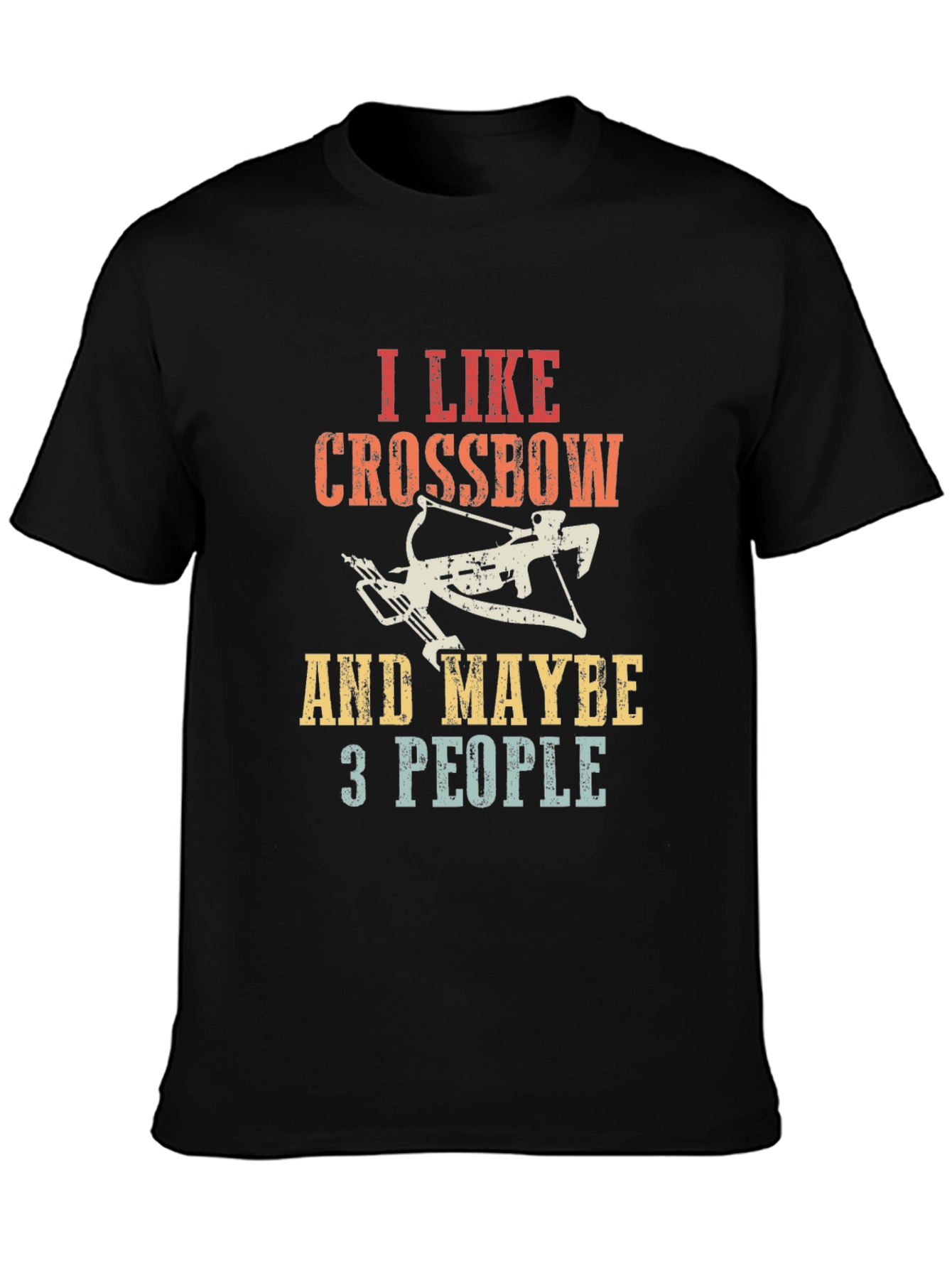 I Like Crossbows and Maybe 3 People T-Shirt