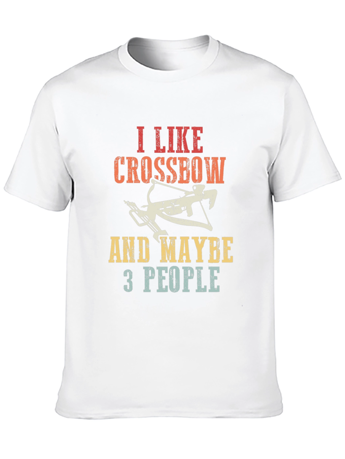 I Like Crossbows and Maybe 3 People T-Shirt