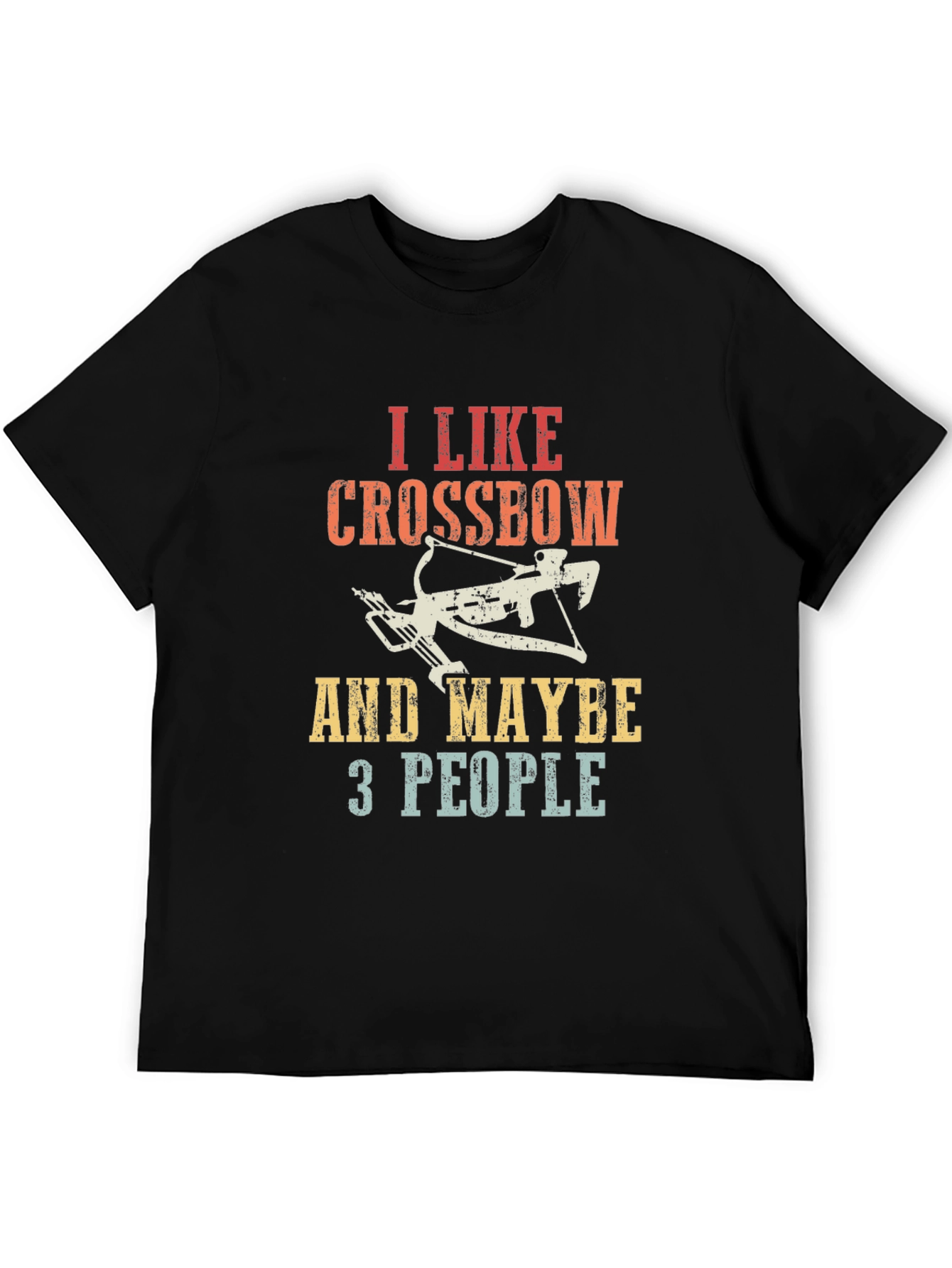 I Like Crossbows and Maybe 3 People T-Shirt