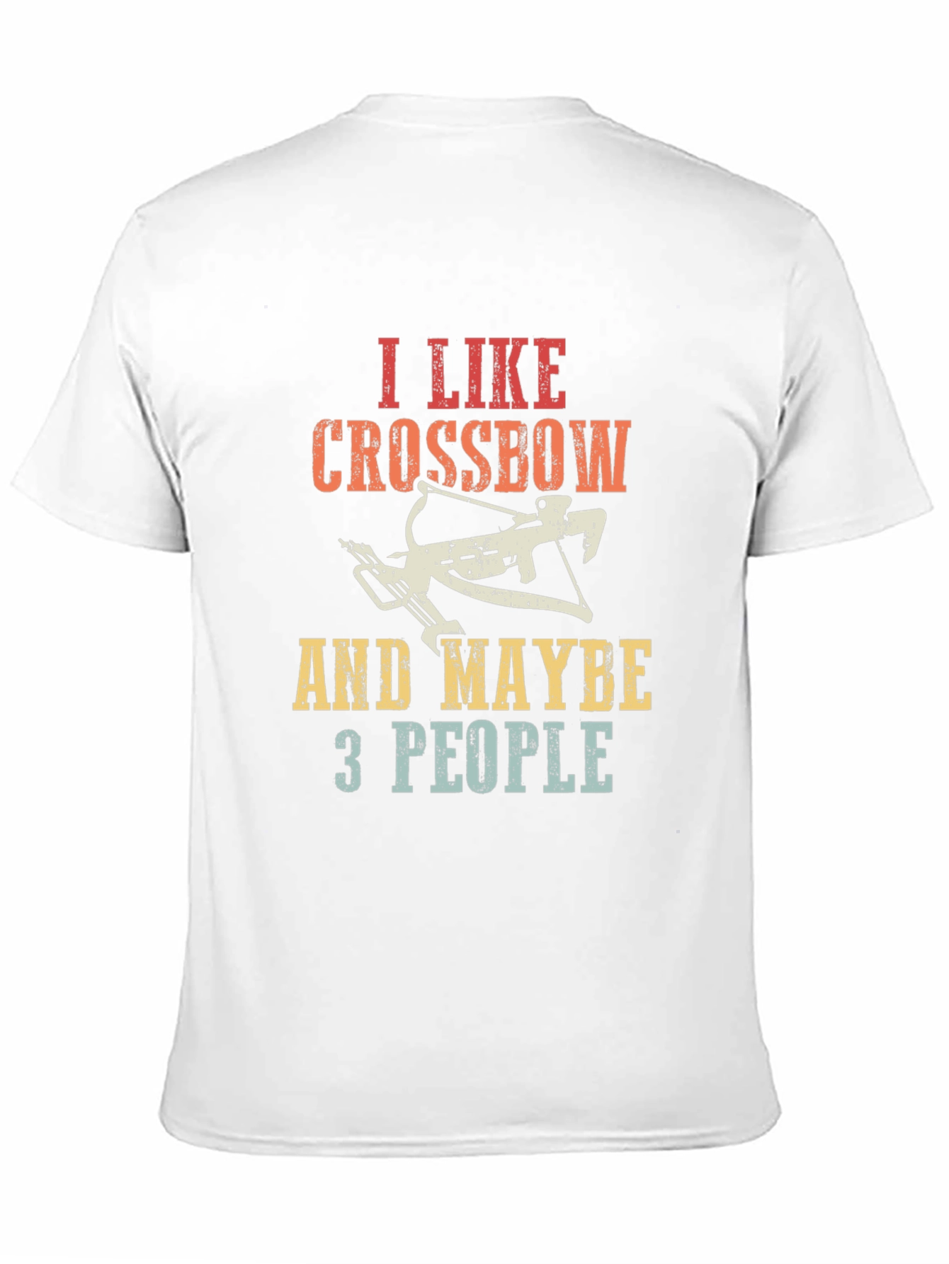 I Like Crossbows and Maybe 3 People T-Shirt