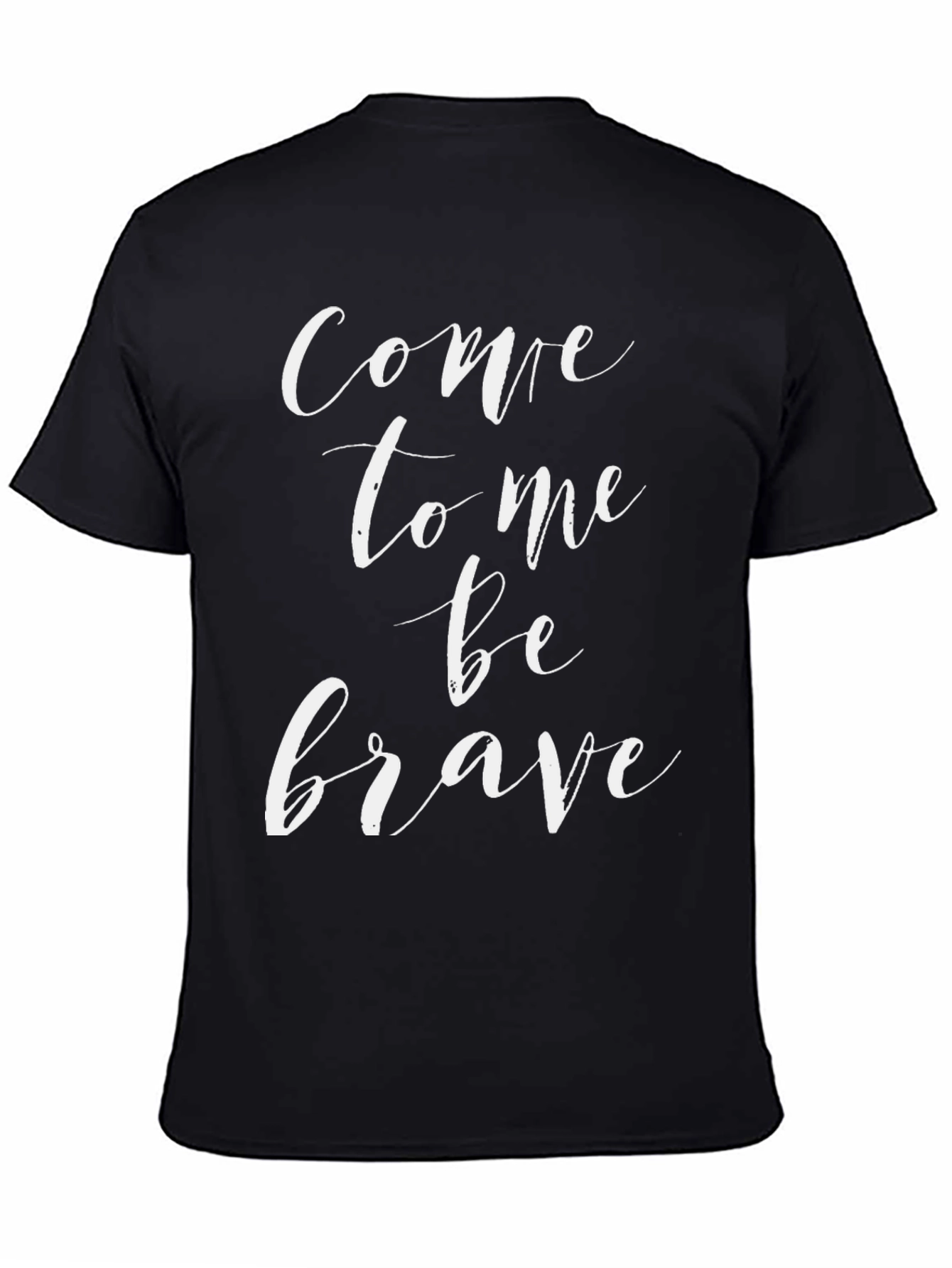 Come To Me Be Brave Graphic Tee