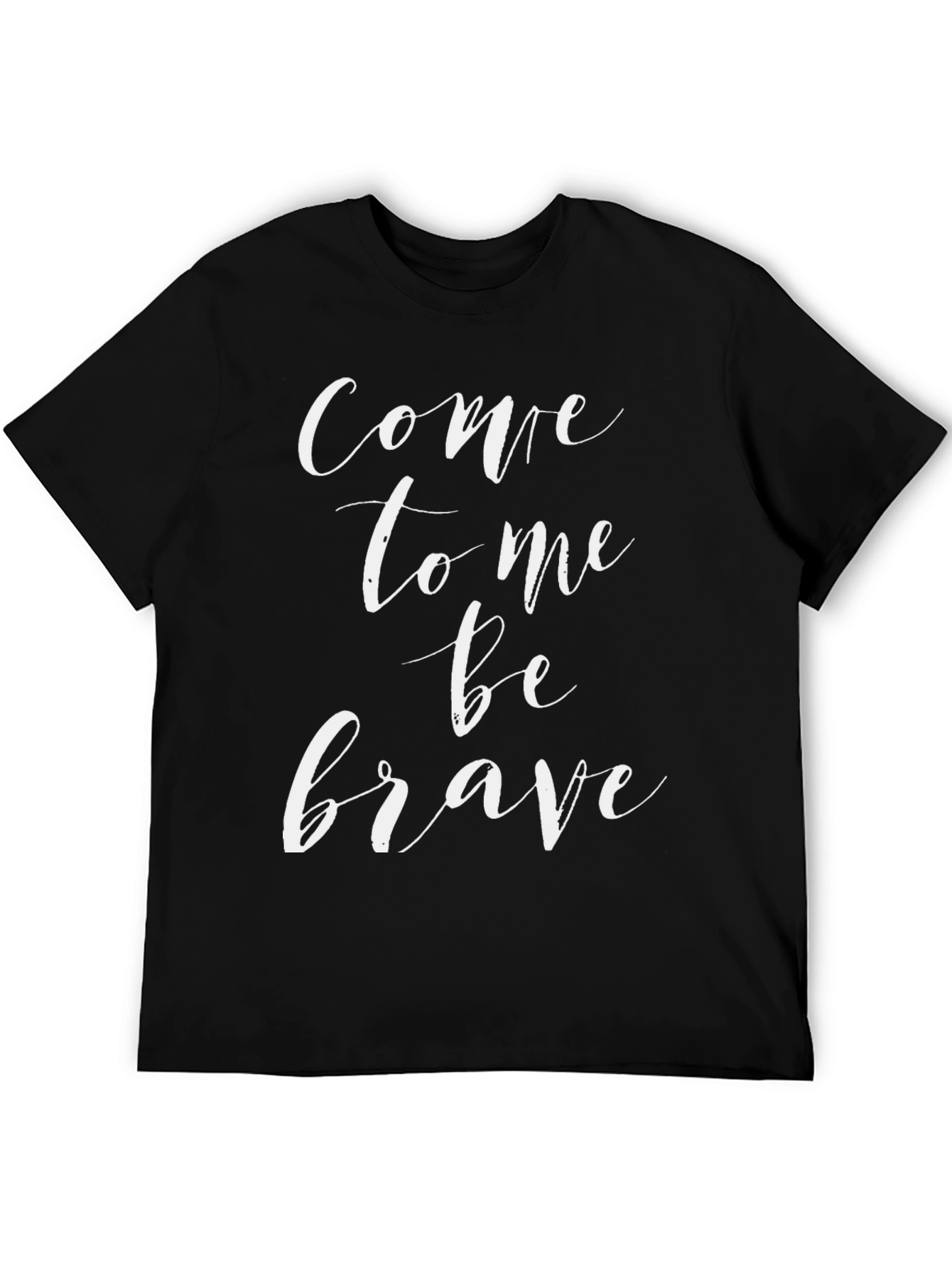 Come To Me Be Brave Graphic Tee