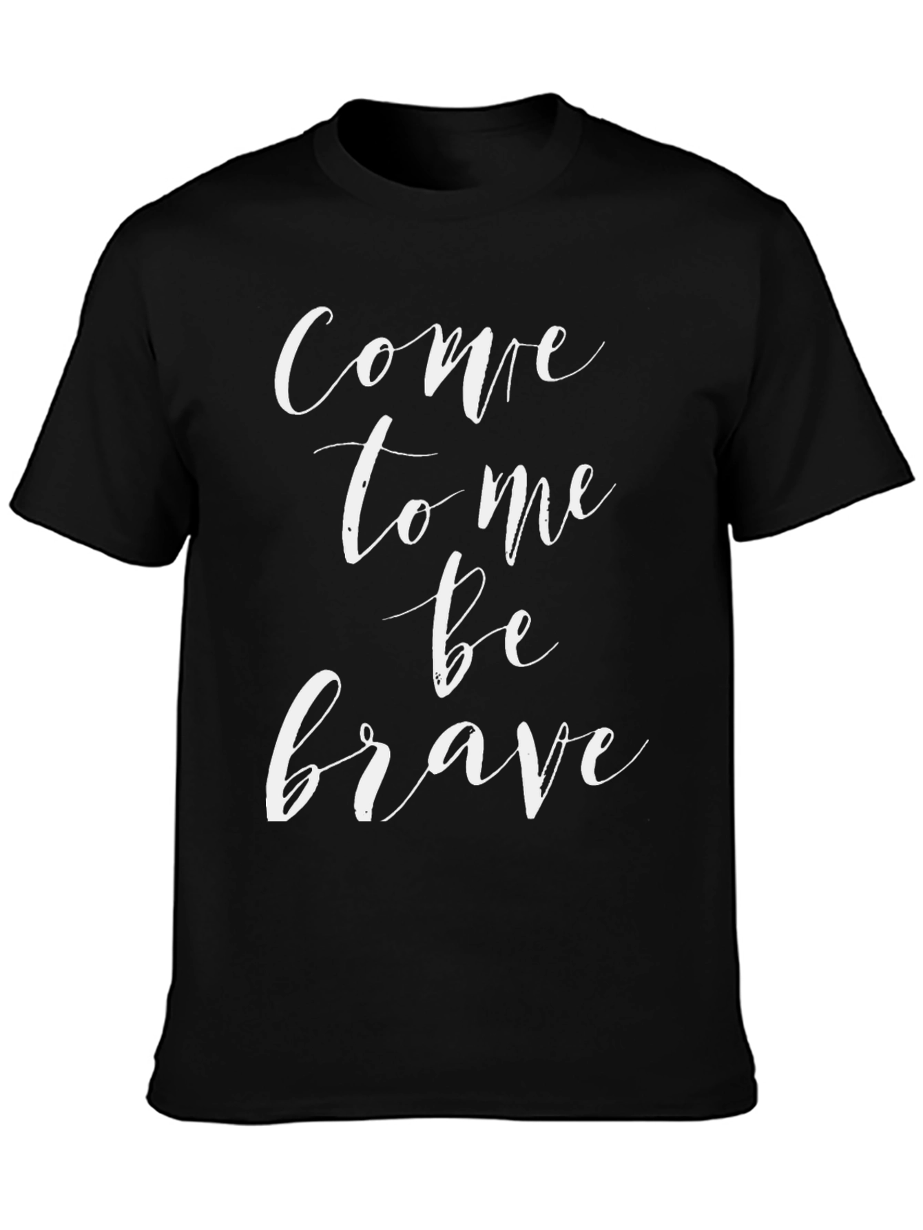 Come To Me Be Brave Graphic Tee