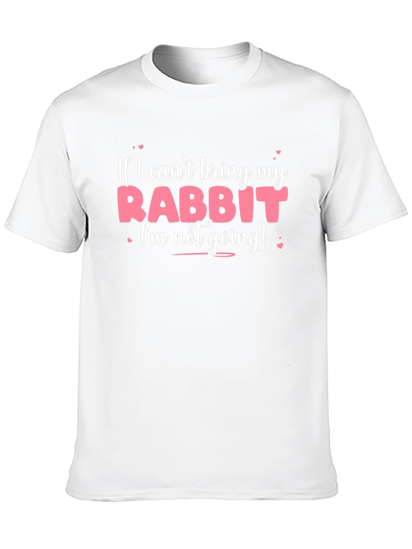 Rabbit Lover T-Shirt: If I Cant Bring My Rabbit