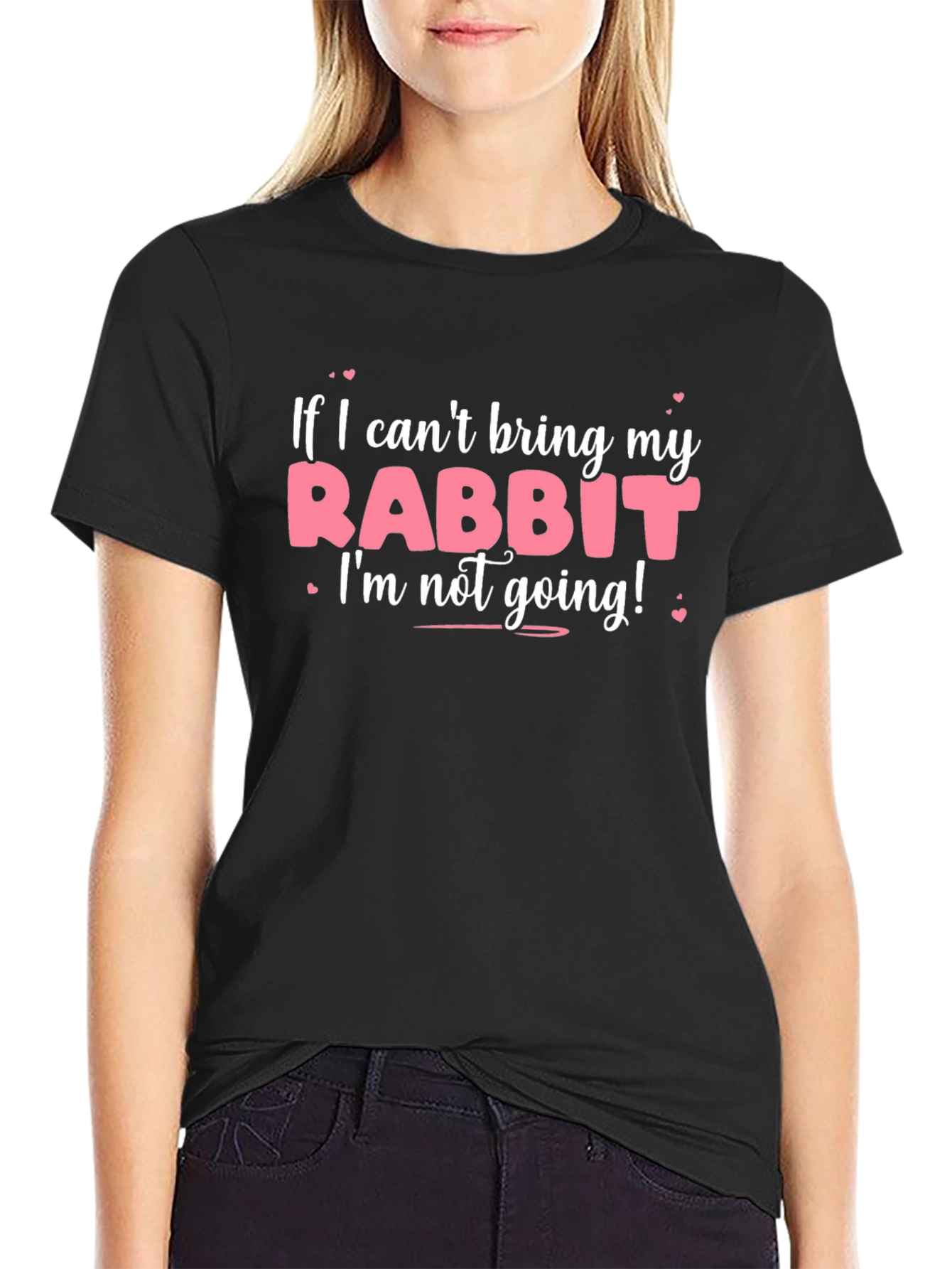 Rabbit Lover T-Shirt: If I Cant Bring My Rabbit
