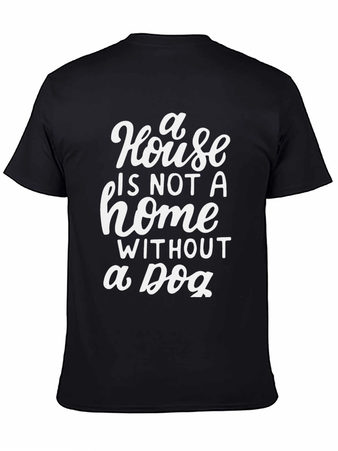 House is Not a Home Dog Lover T-Shirt