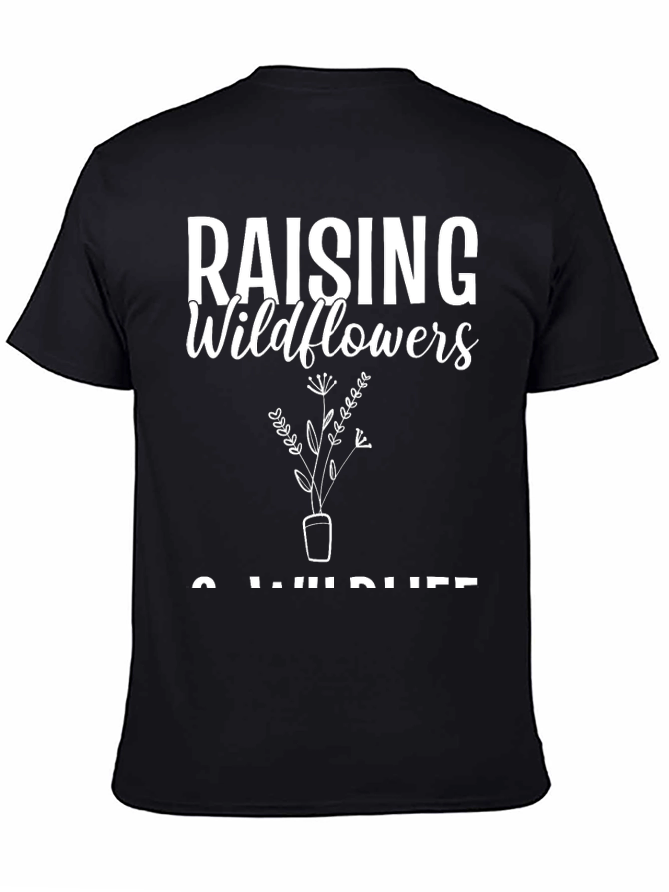 Raising Wildflowers & Wild Life Black T-Shirt
