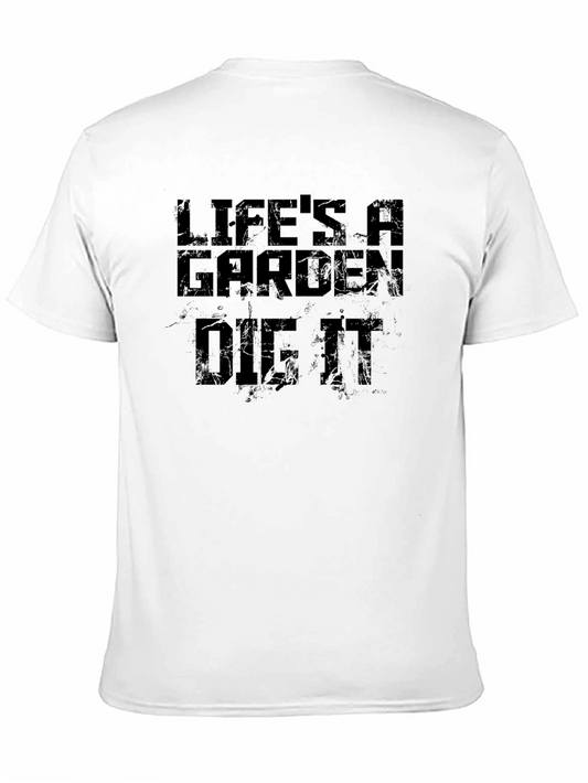 Lifes a Garden Dig It T-Shirt