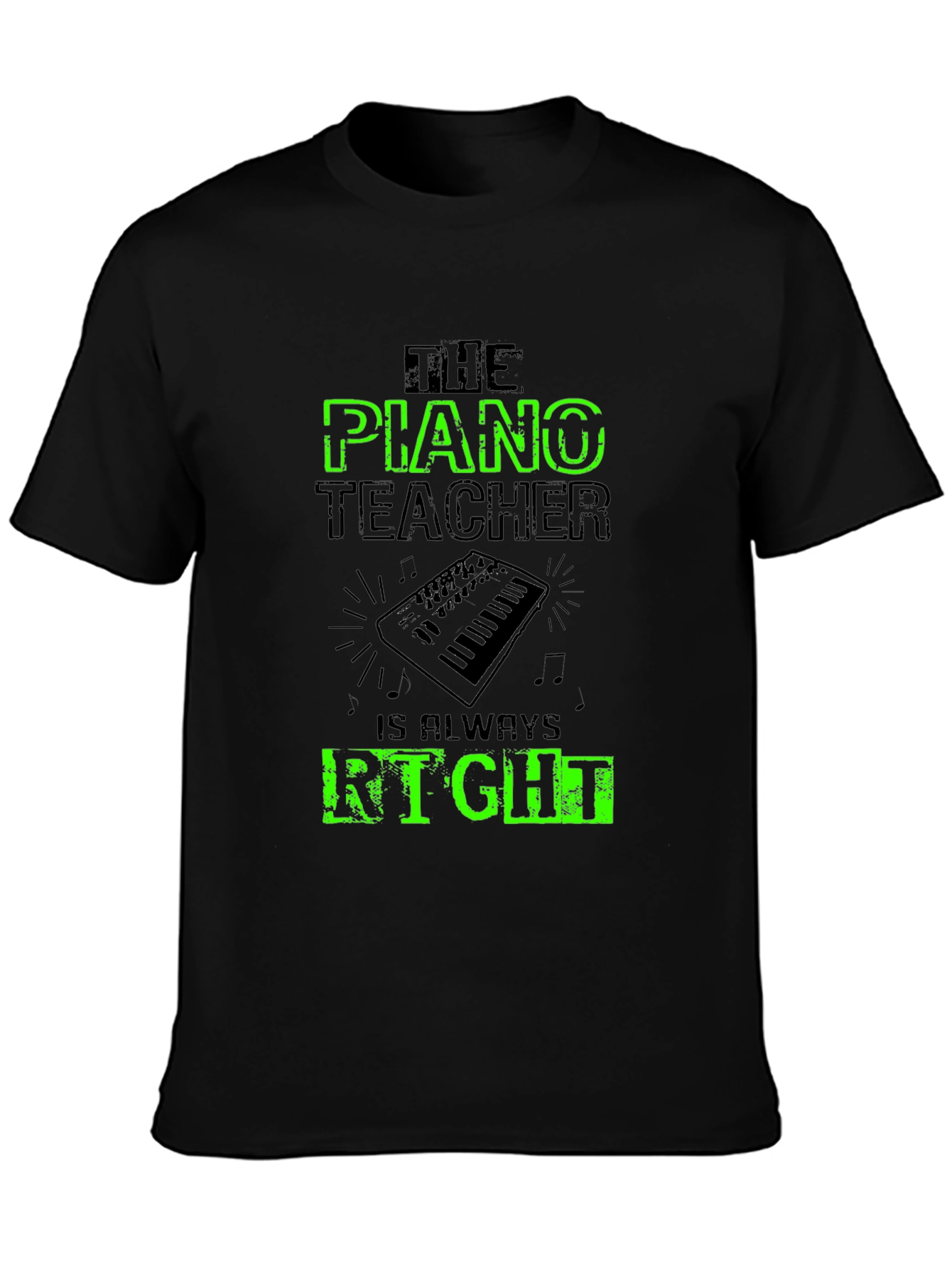 Piano Teacher T-Shirt - Always Right