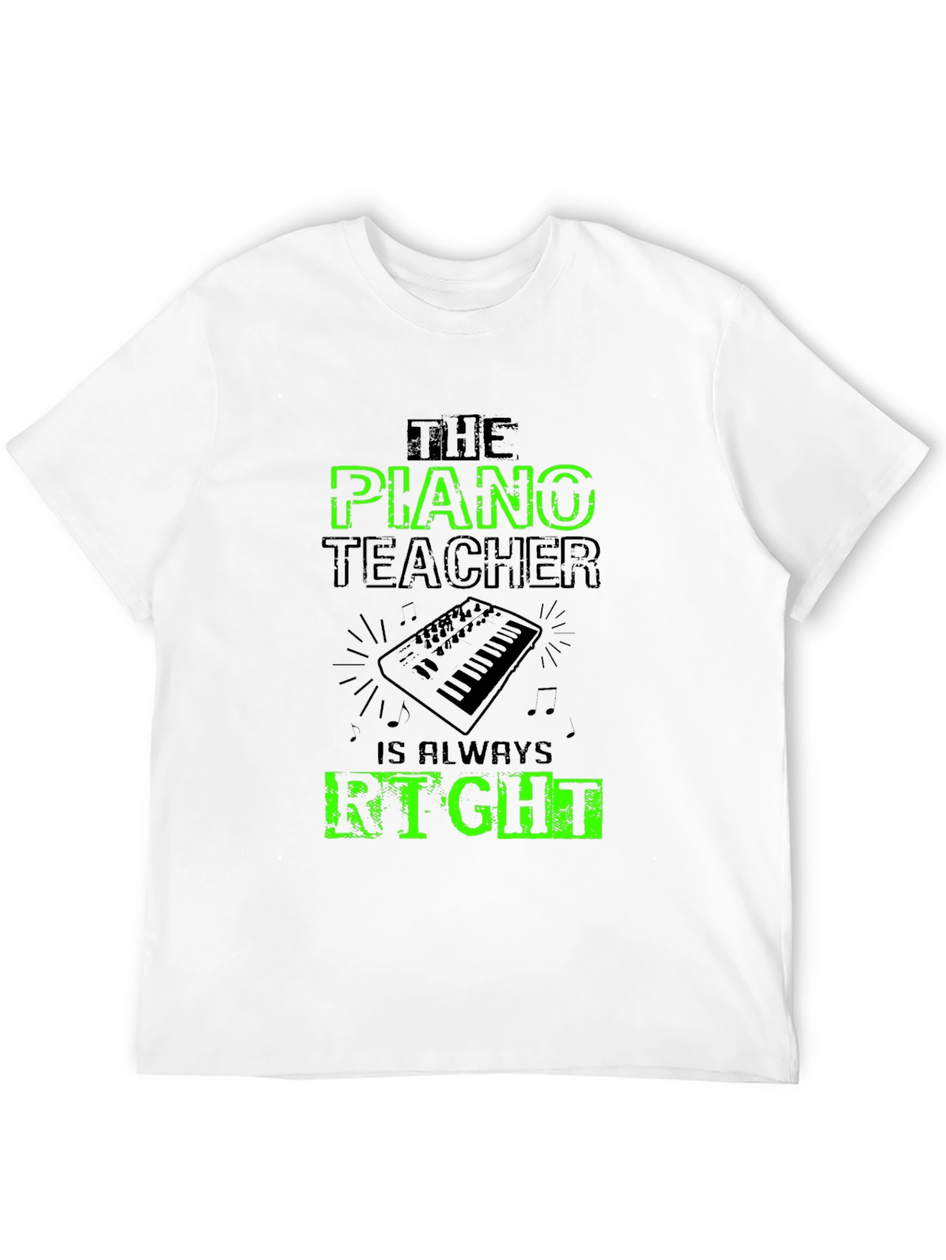 Piano Teacher T-Shirt - Always Right