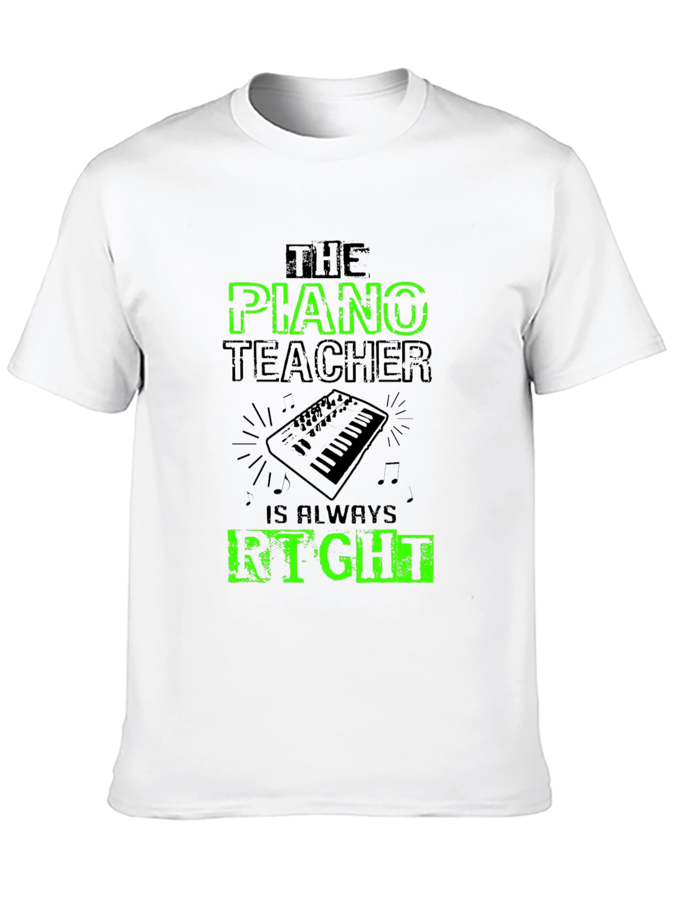 Piano Teacher T-Shirt - Always Right